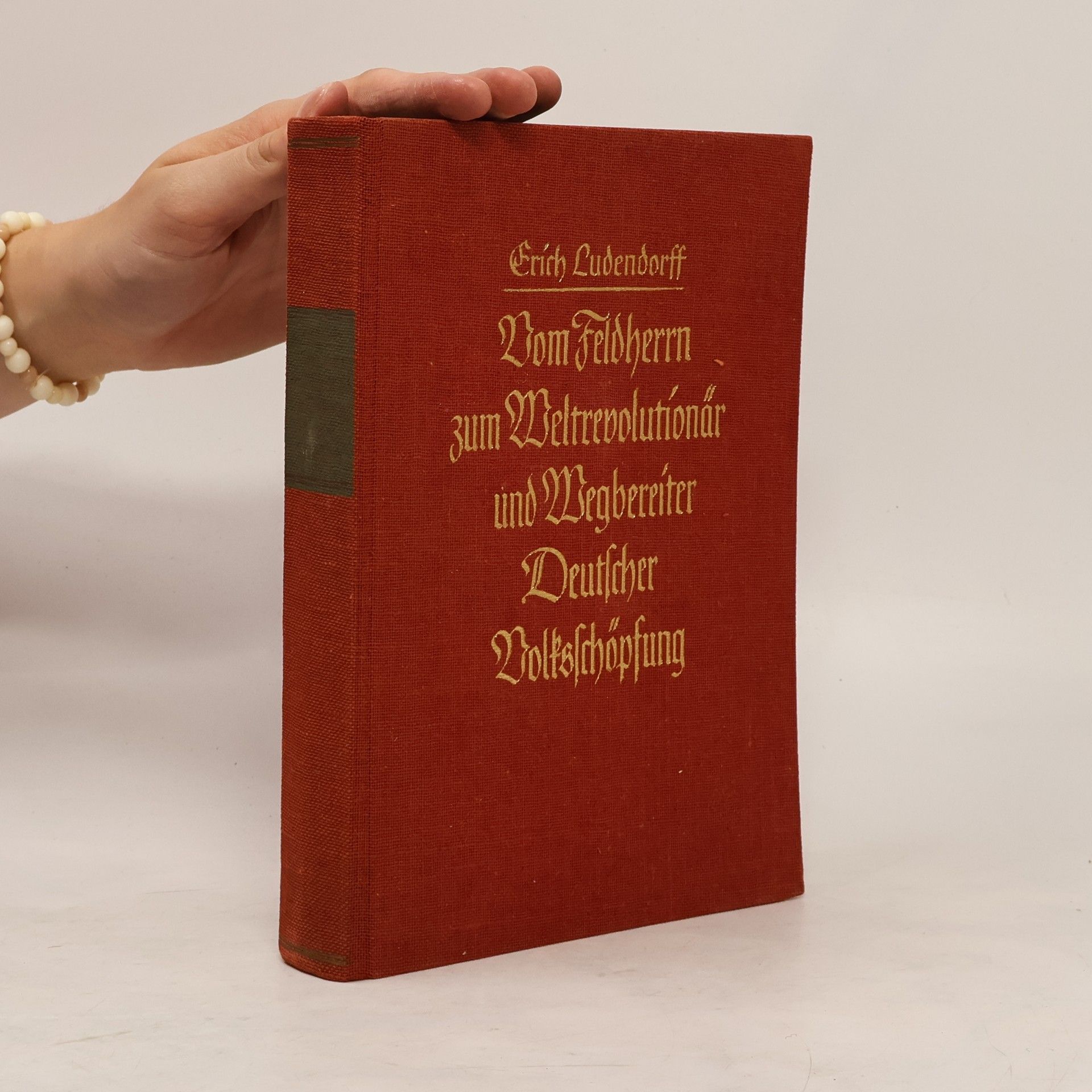 Erich Ludendorff Vom Feldherrn zum Weltrevolutionär und Wegbereiter deutscher Volksschöpfung