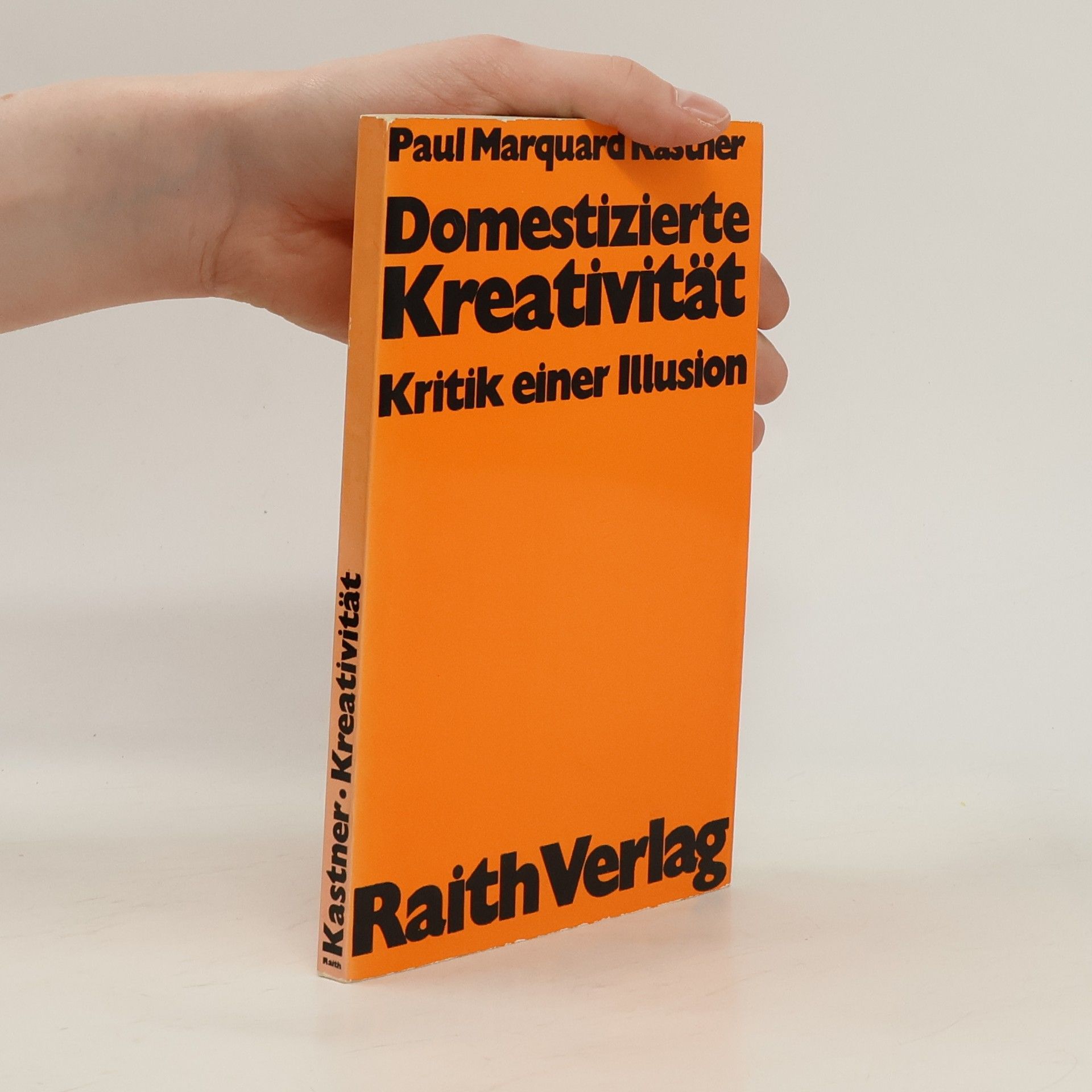 Paul Marquard Kastner Domestizierte Kreativität