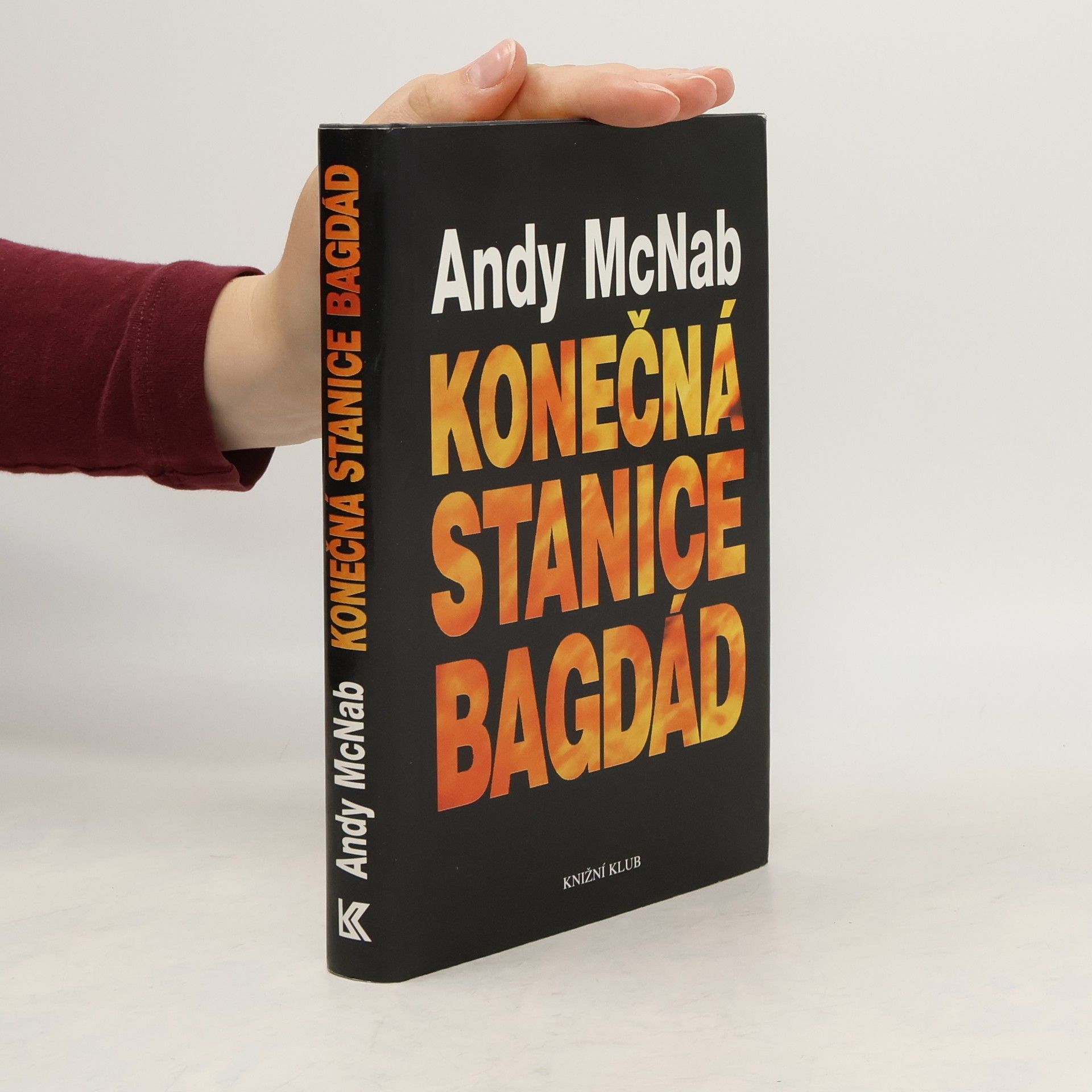 Andy McNab Konečná stanice Bagdád. Skutečný příběh osmi britských válečných hrdinů.