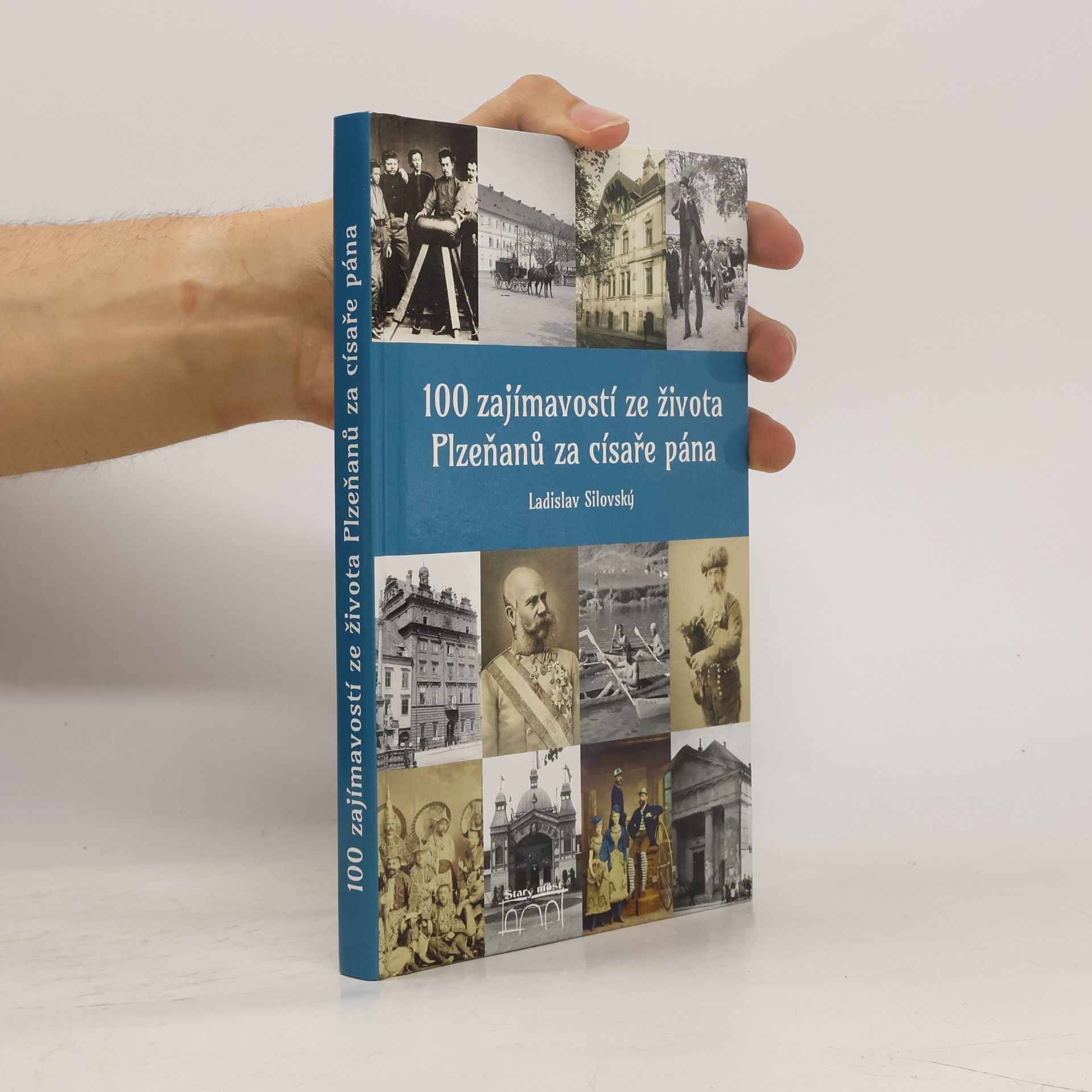 100 zajímavostí ze života Plzeňanů za císaře pána