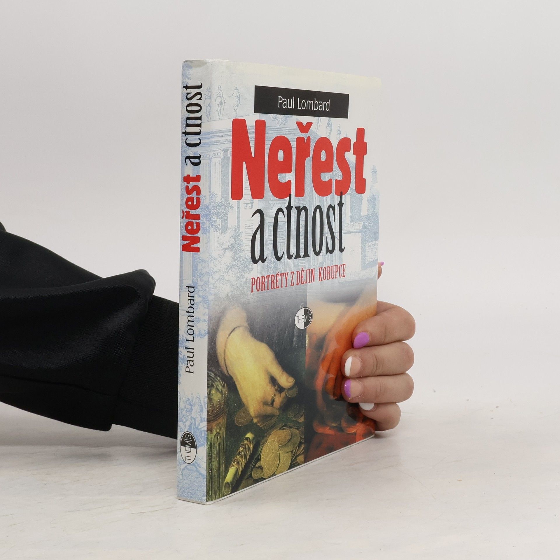 Paul Lombard Neřest a ctnost : portréty z dějin korupce