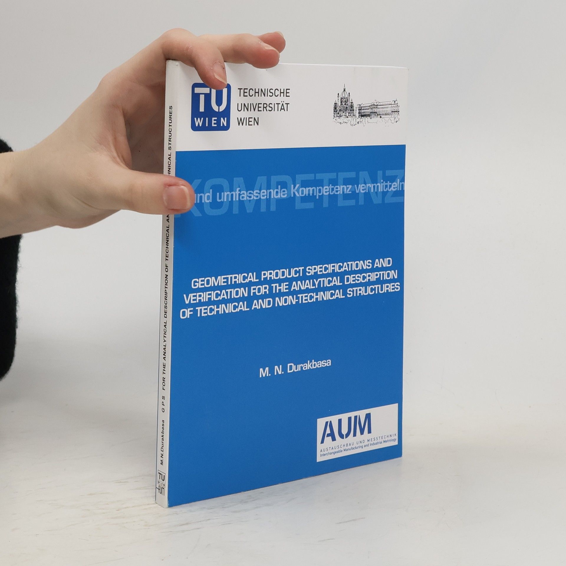 Numan M. Durakbasa Geometrical Product Specifications and Verification for the Analytical Description of Technical and Non-technical Structures