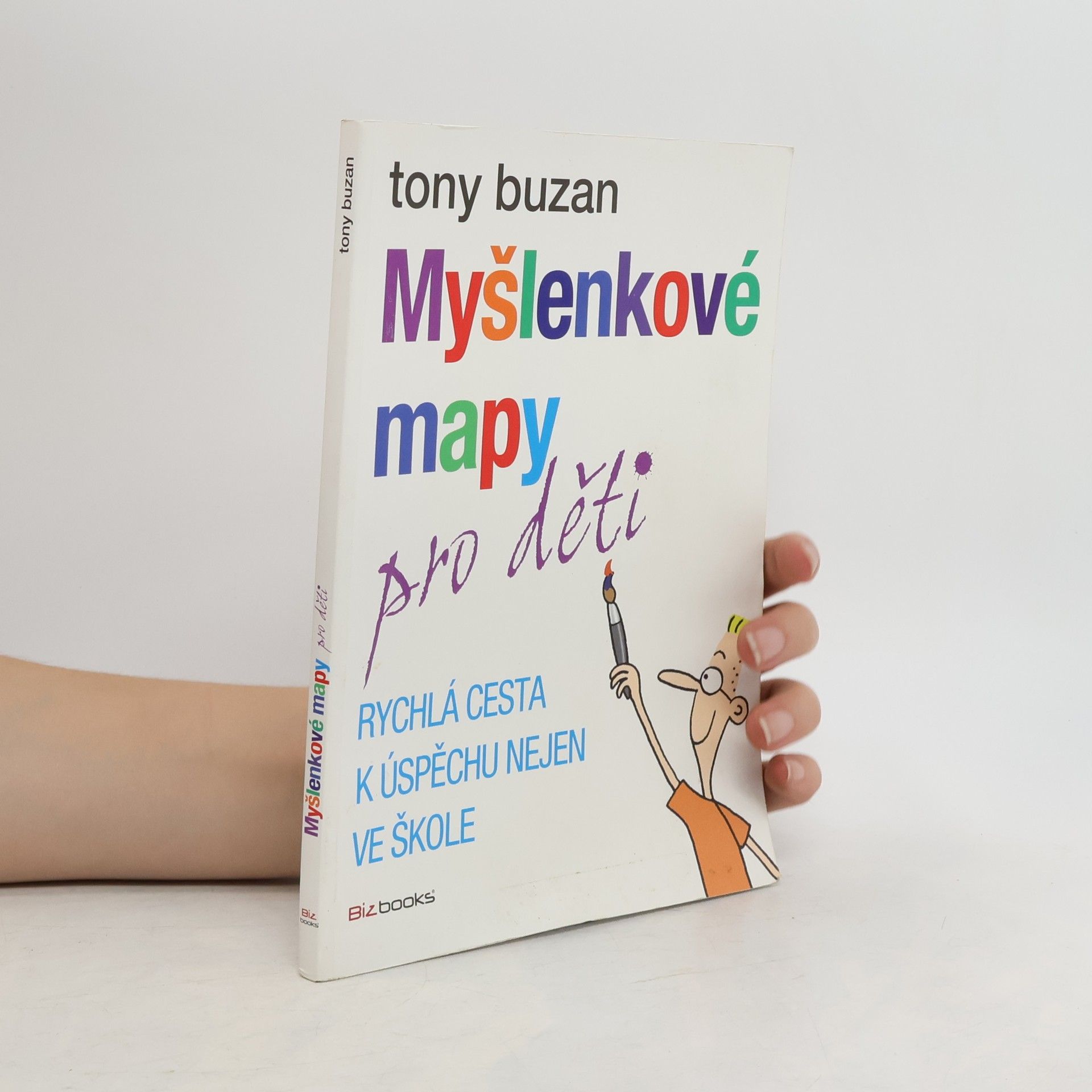 Tony Buzan Myšlenkové mapy pro děti: Rychlá cesta k úspěchu nejen ve škole