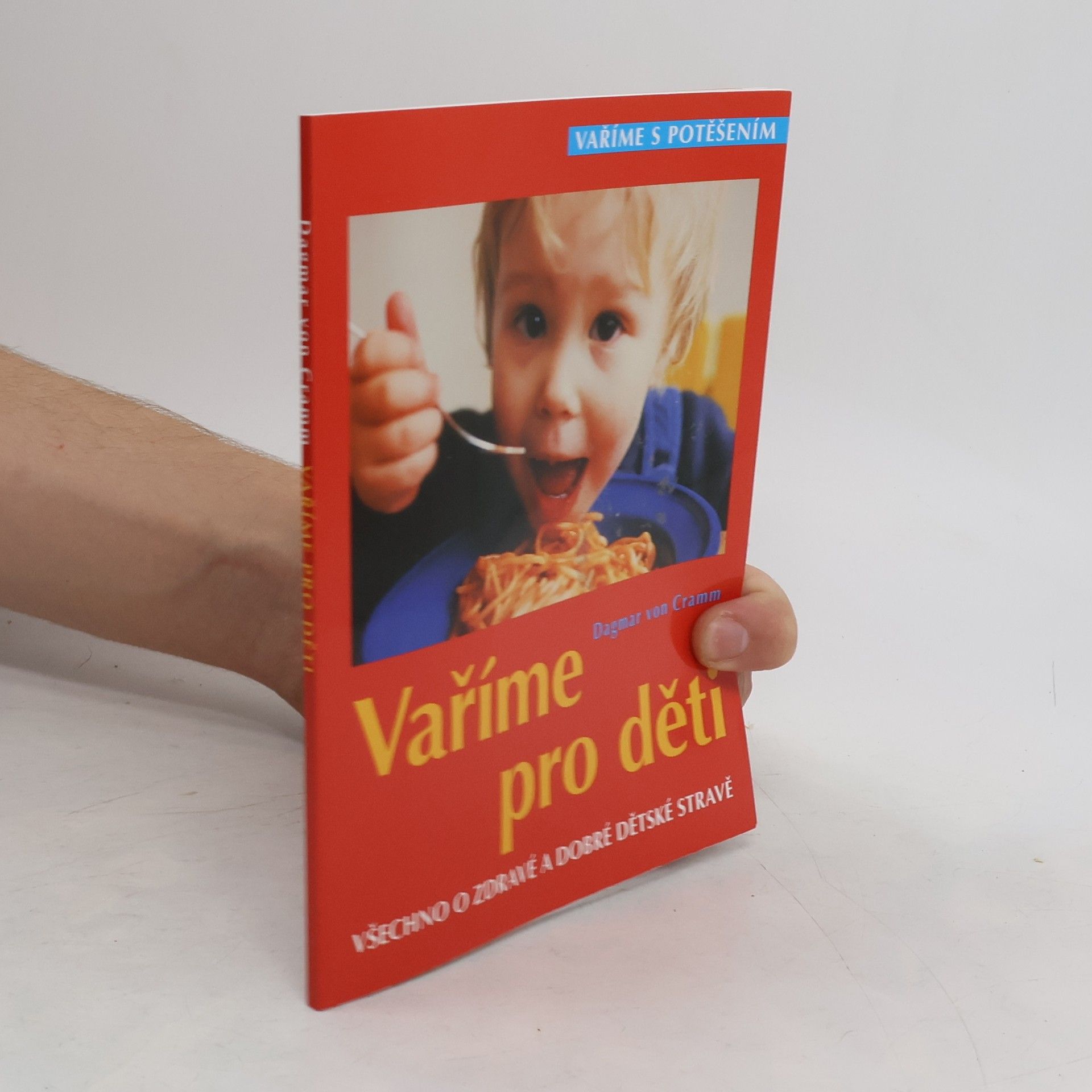 Dagmar von Cramm Vaříme pro děti: Všechno o zdravé a dobré dětské stravě