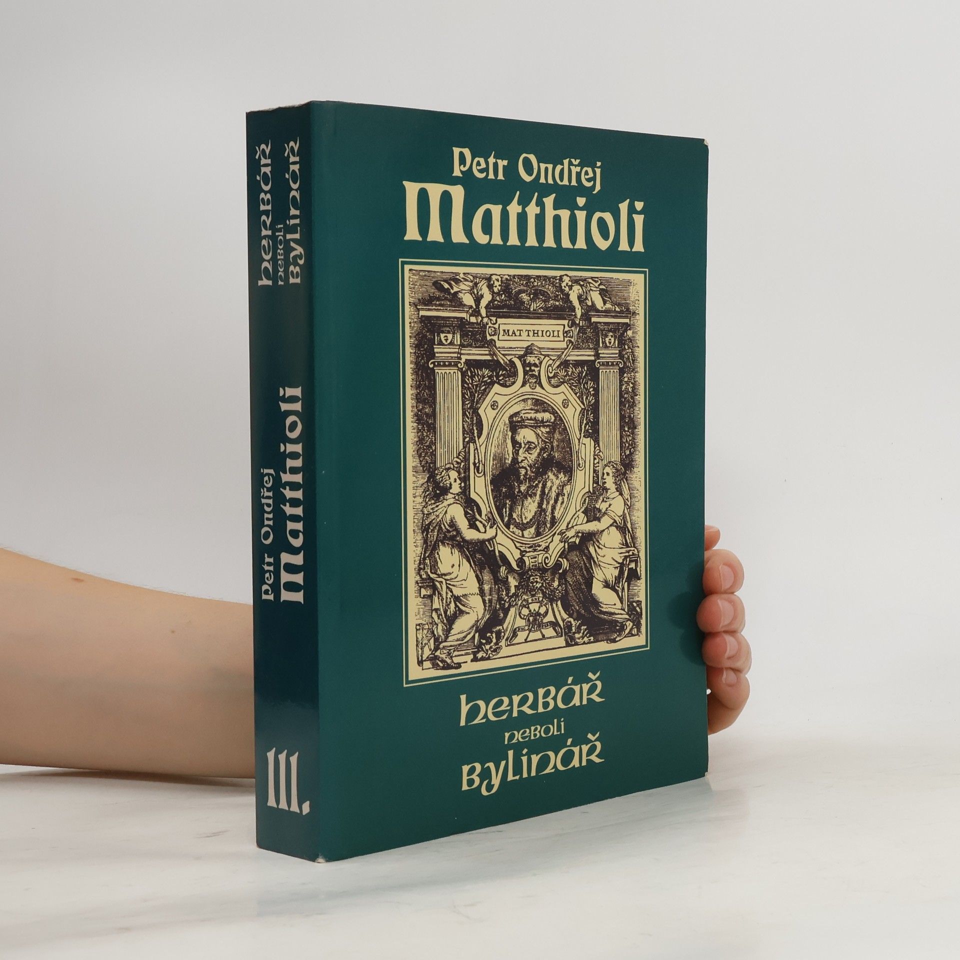 Petr Ondřej Mathioli Herbář neboli Bylinář III.
