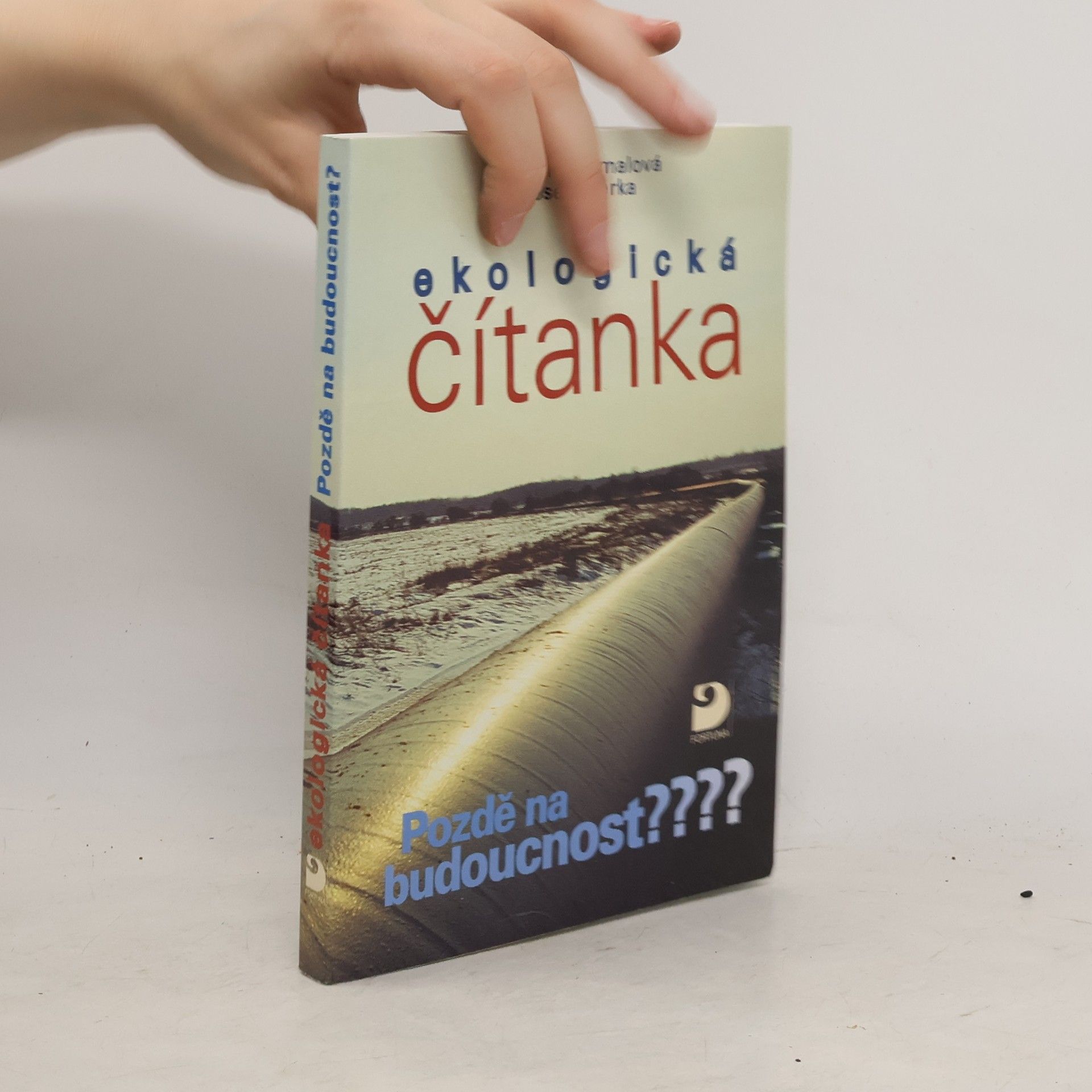 Kateřina Dejmalová Ekologická čítanka : pozdě na budoucnost?