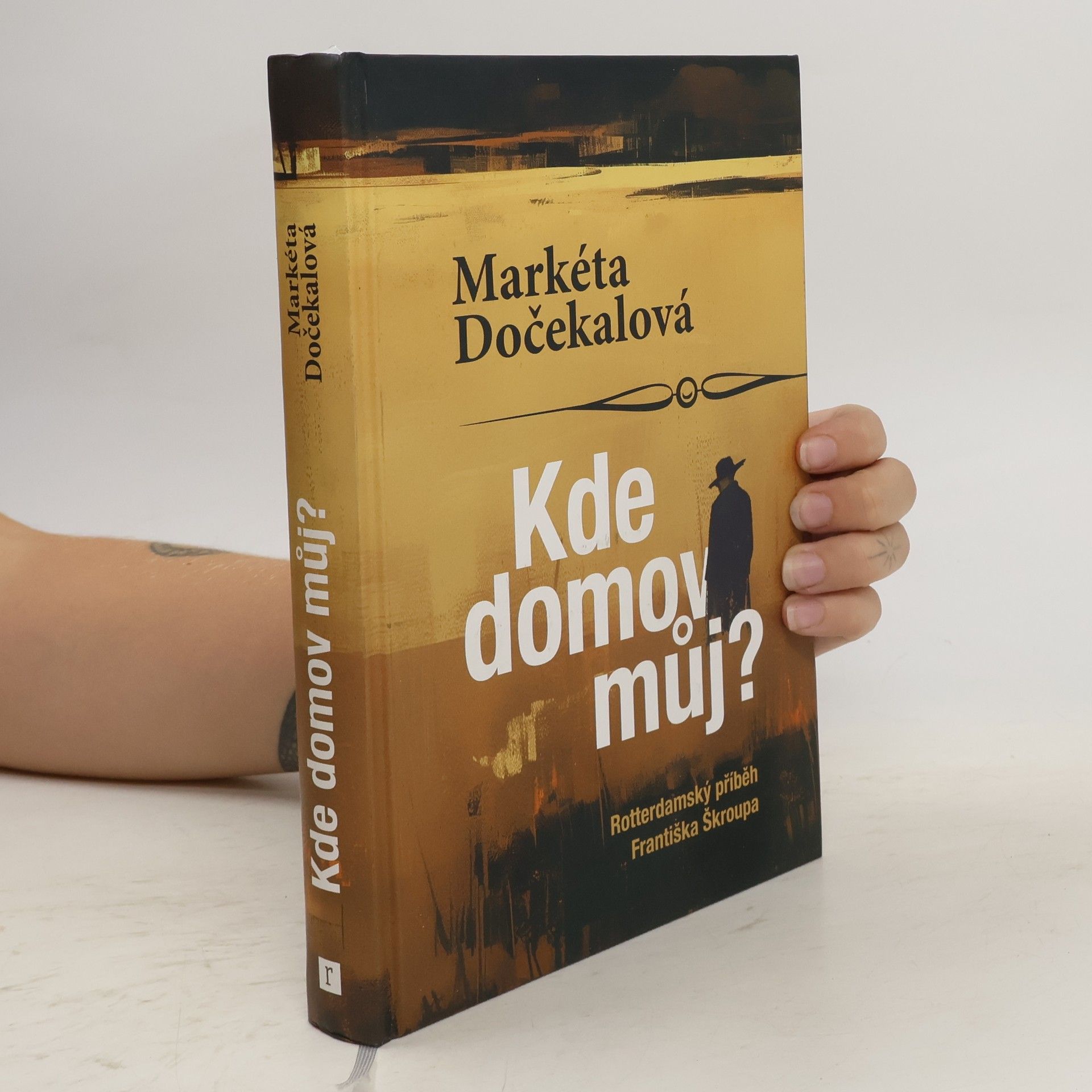Markéta Dočekalová Kde domov můj? - Rotterdamský příběh Františka Škroupa