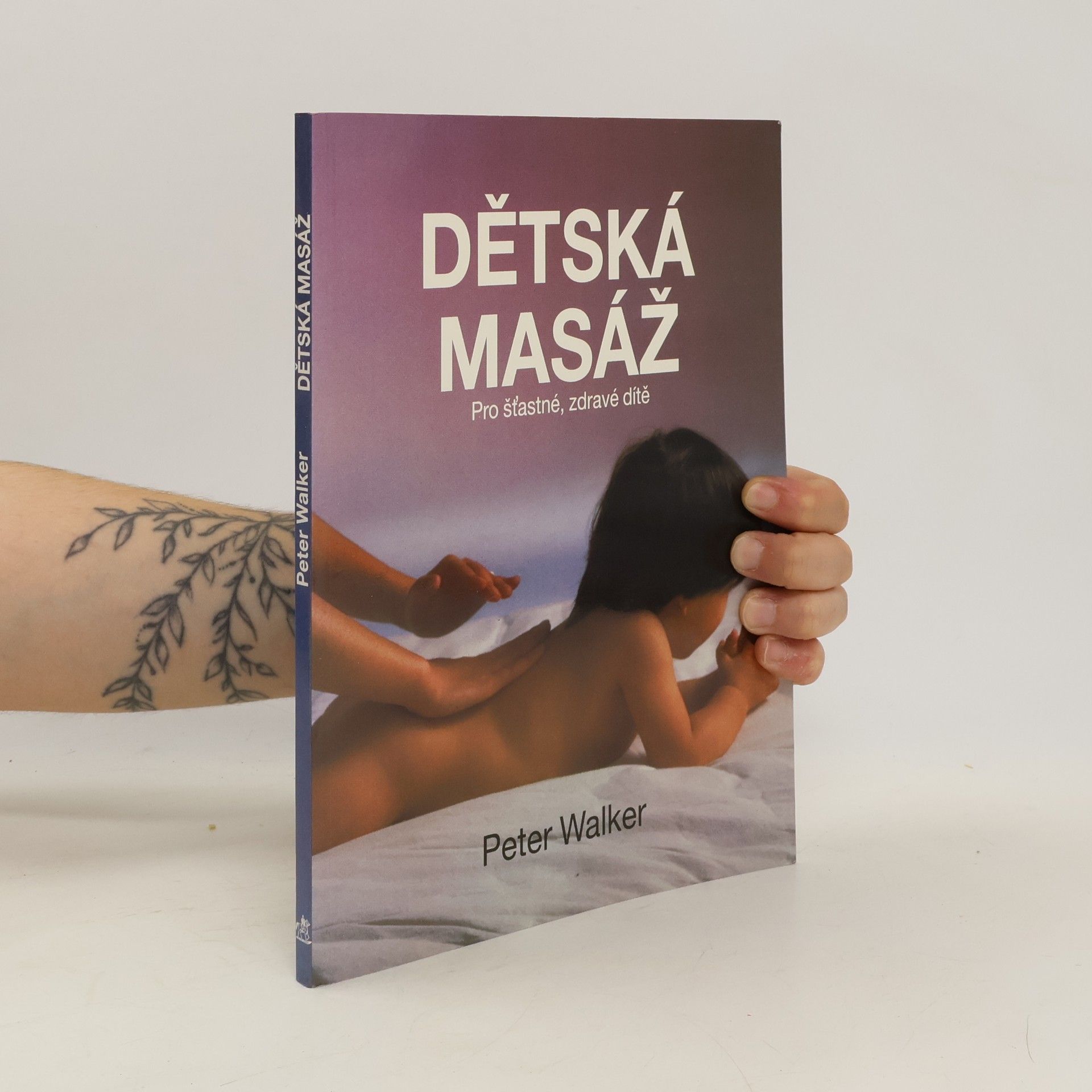 Peter Walker Dětská masáž. Pro šťastné, zdravé dítě