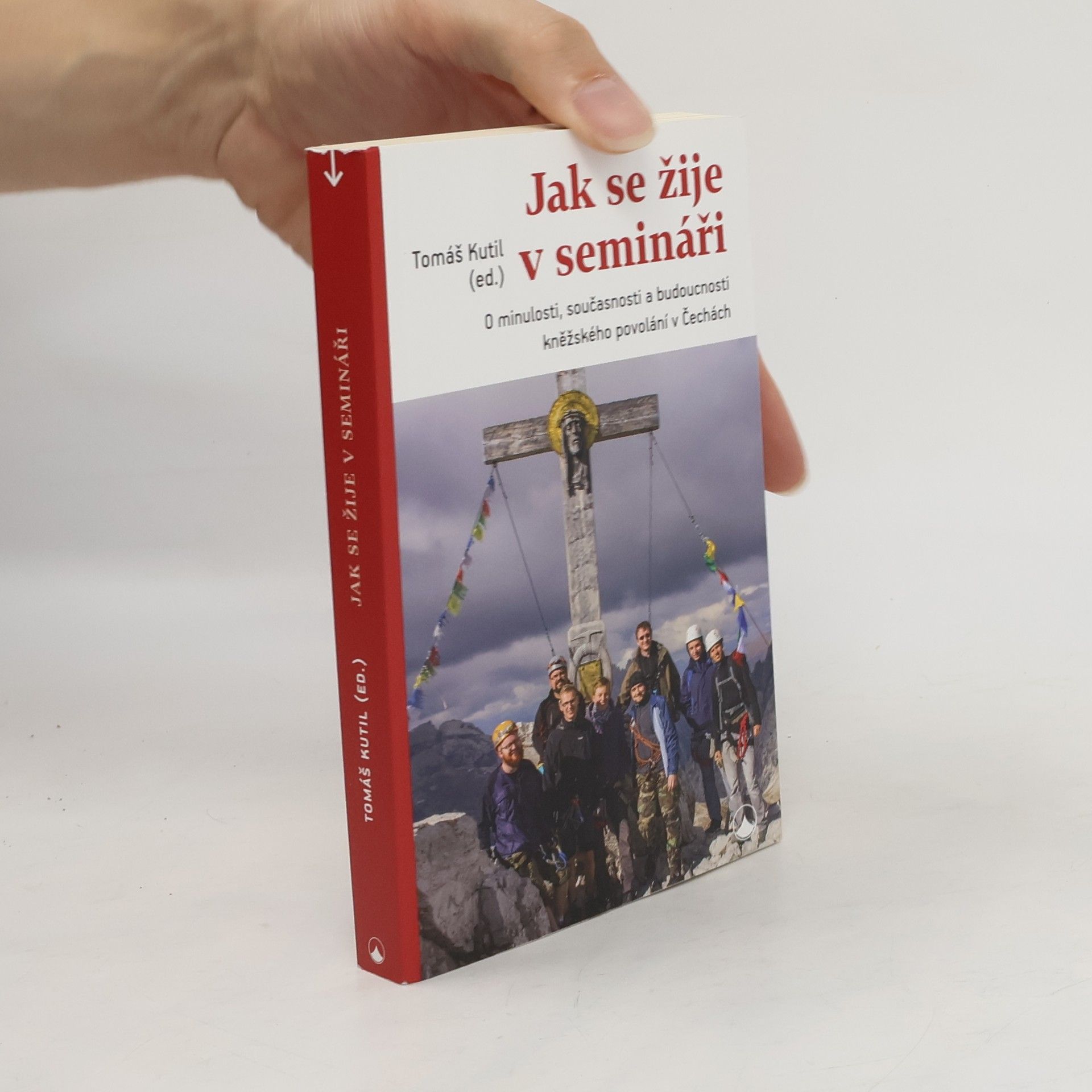 Tomáš Kutil Jak se žije v semináři: o minulosti, současnosti a budoucnosti kněžského povolání v Čechách