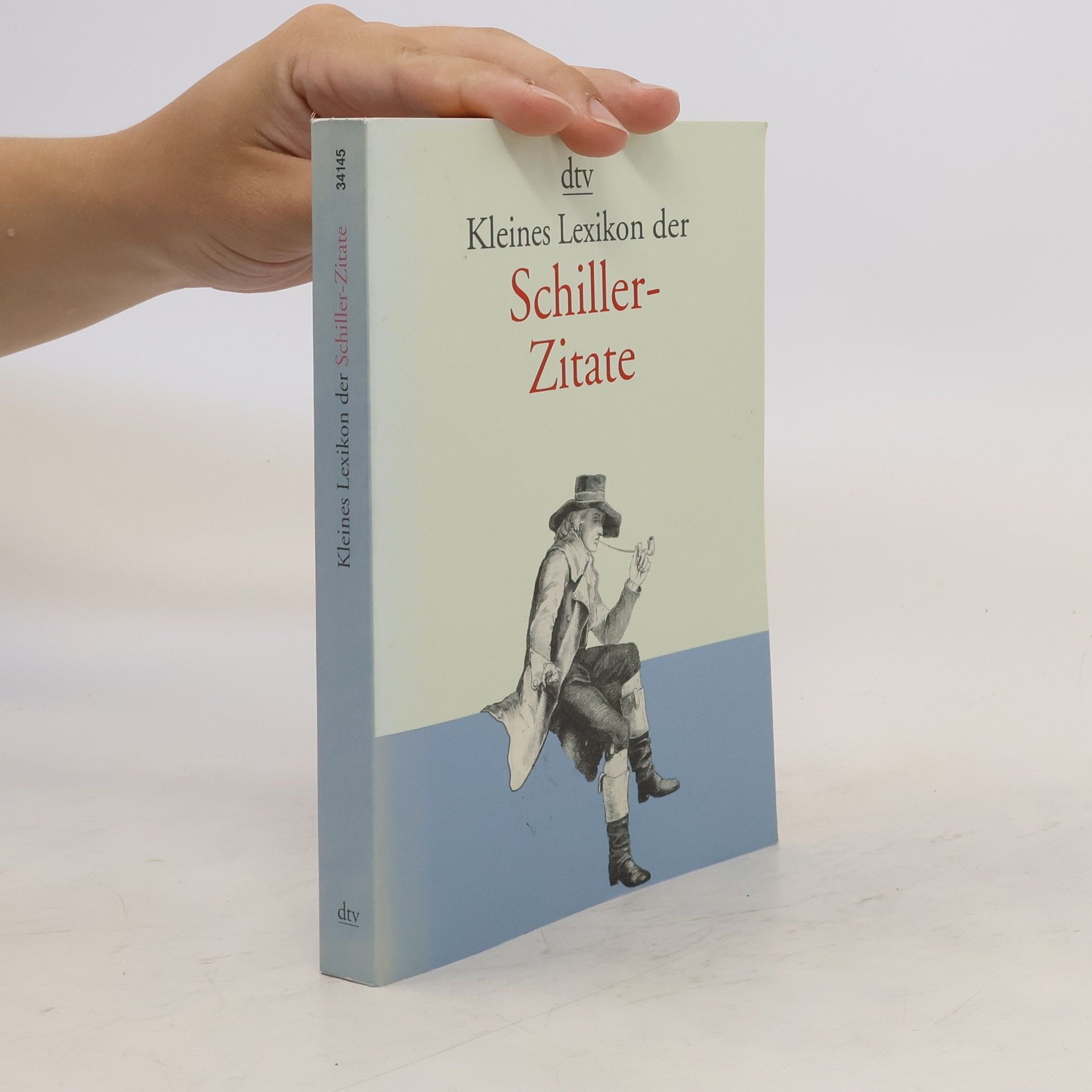 Friedrich Schiller Kleines Lexikon der Schiller-Zitate