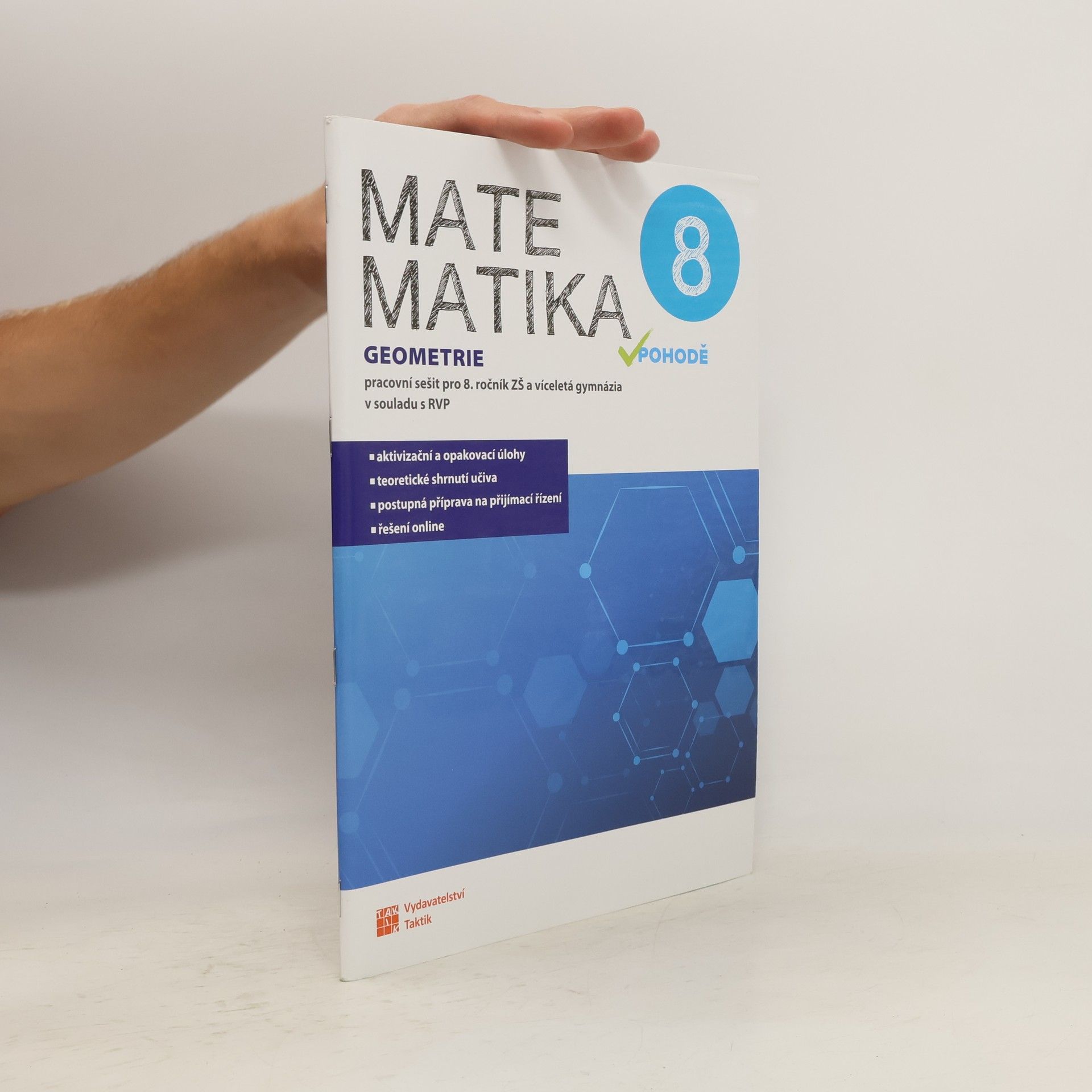 Blanka Matasová Matematika v pohodě 8 : pracovní sešit pro 8. ročník ZŠ a víceletá gymnázia v souladu s RVP. Geometrie