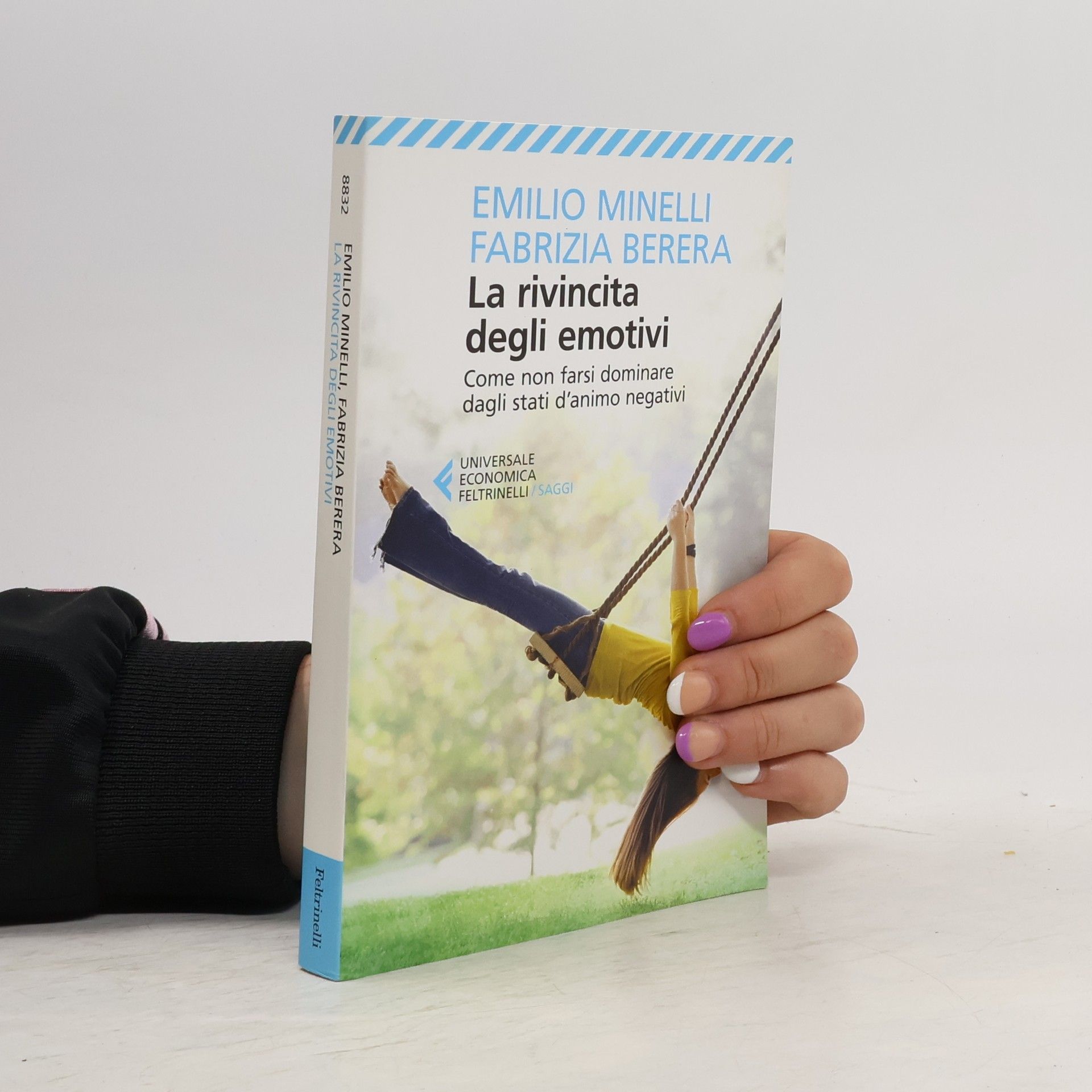 Emilio Minelli La rivincita degli emotivi. Come non farsi dominare dagli stati d'animo negativi