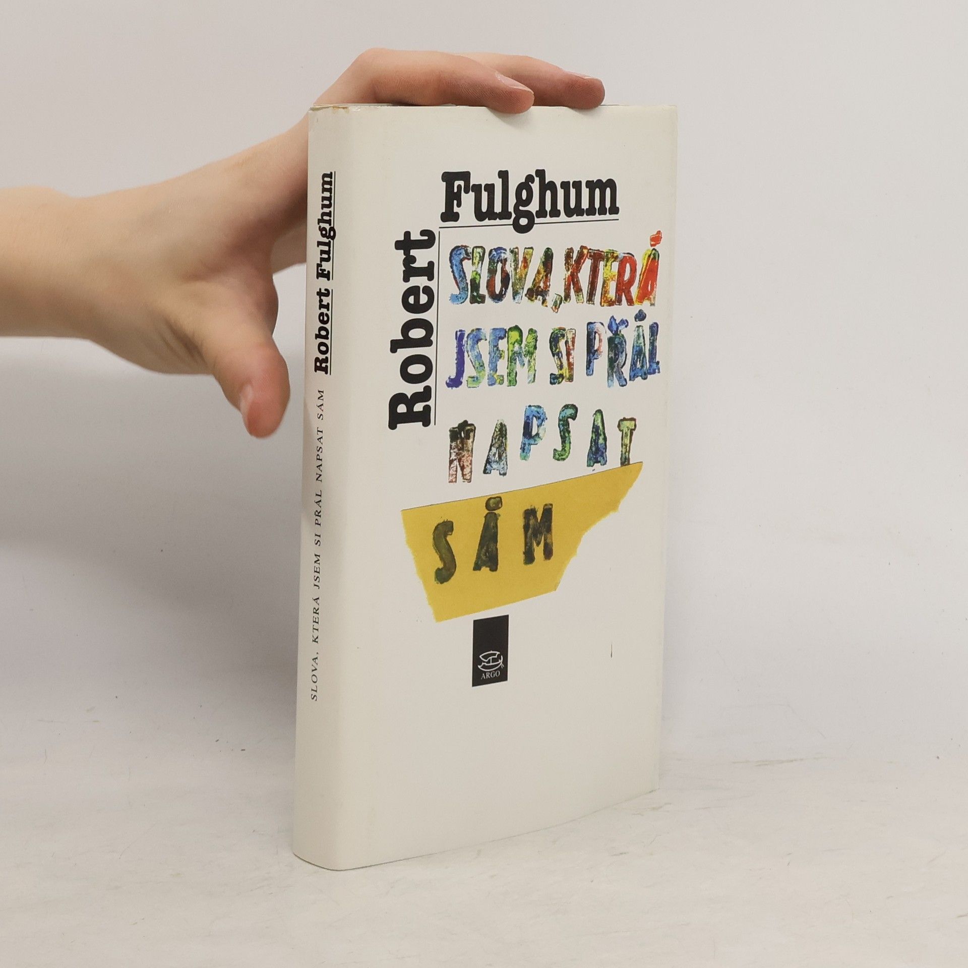 Robert Fulghum Slova, která jsem si přál napsat sám