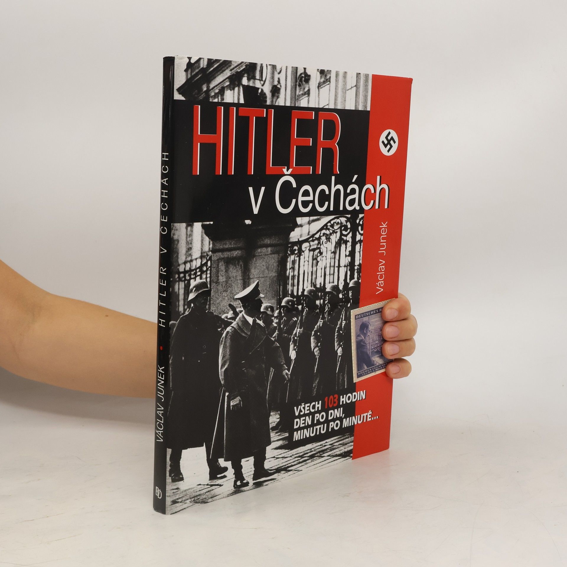 Václav Junek Hitler v Čechách: Všech 103 hodin den po dni, minutu po minutě