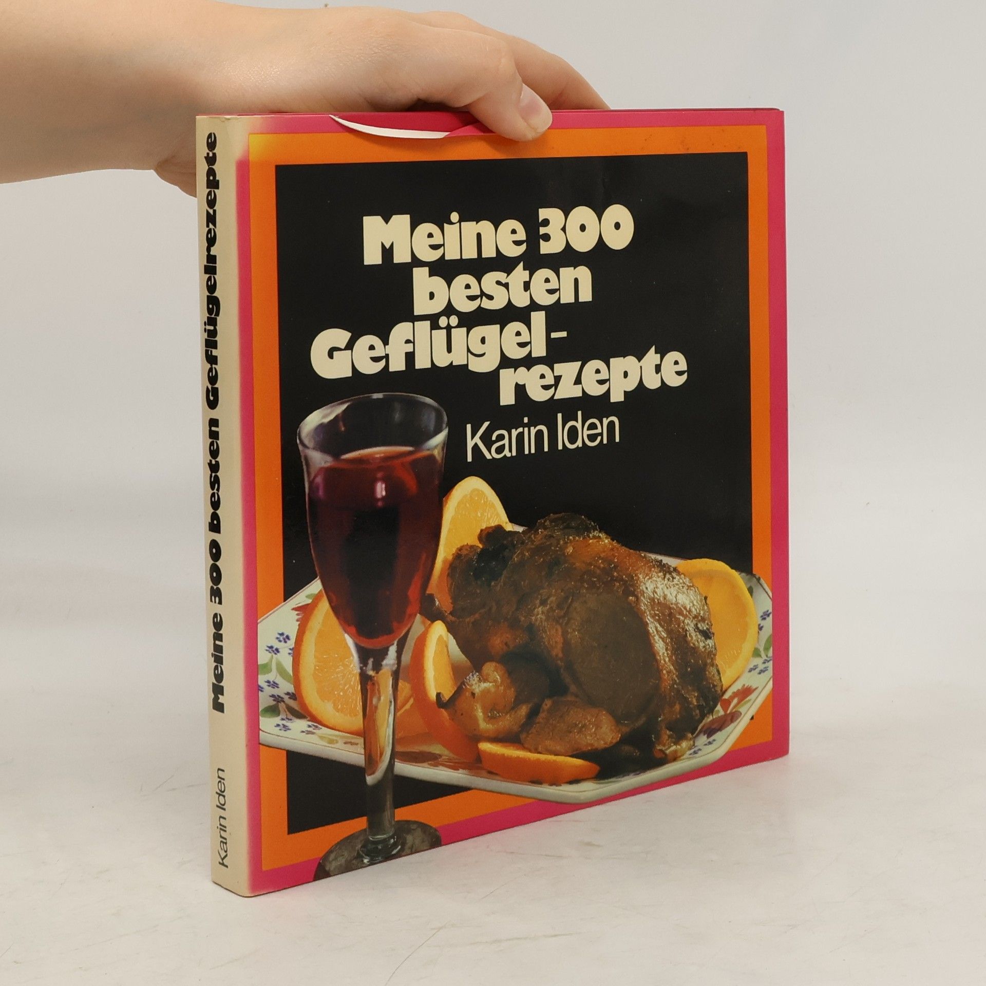 Karin Iden Meine 300 besten Geflügel-rezepte
