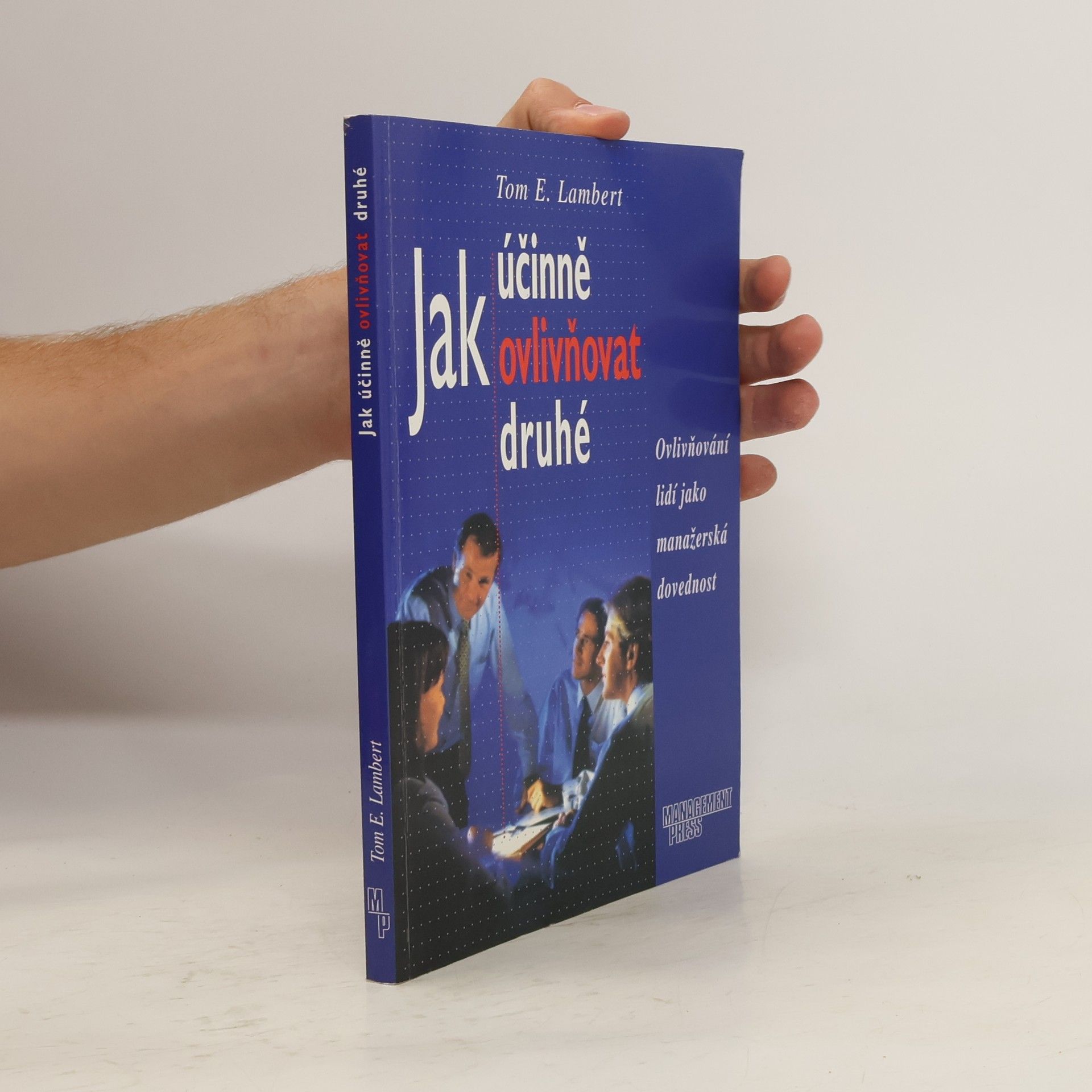 Tom E. Lambert Jak účinně ovlivňovat druhé. Ovlivňování lidí jako manažerská dovednost