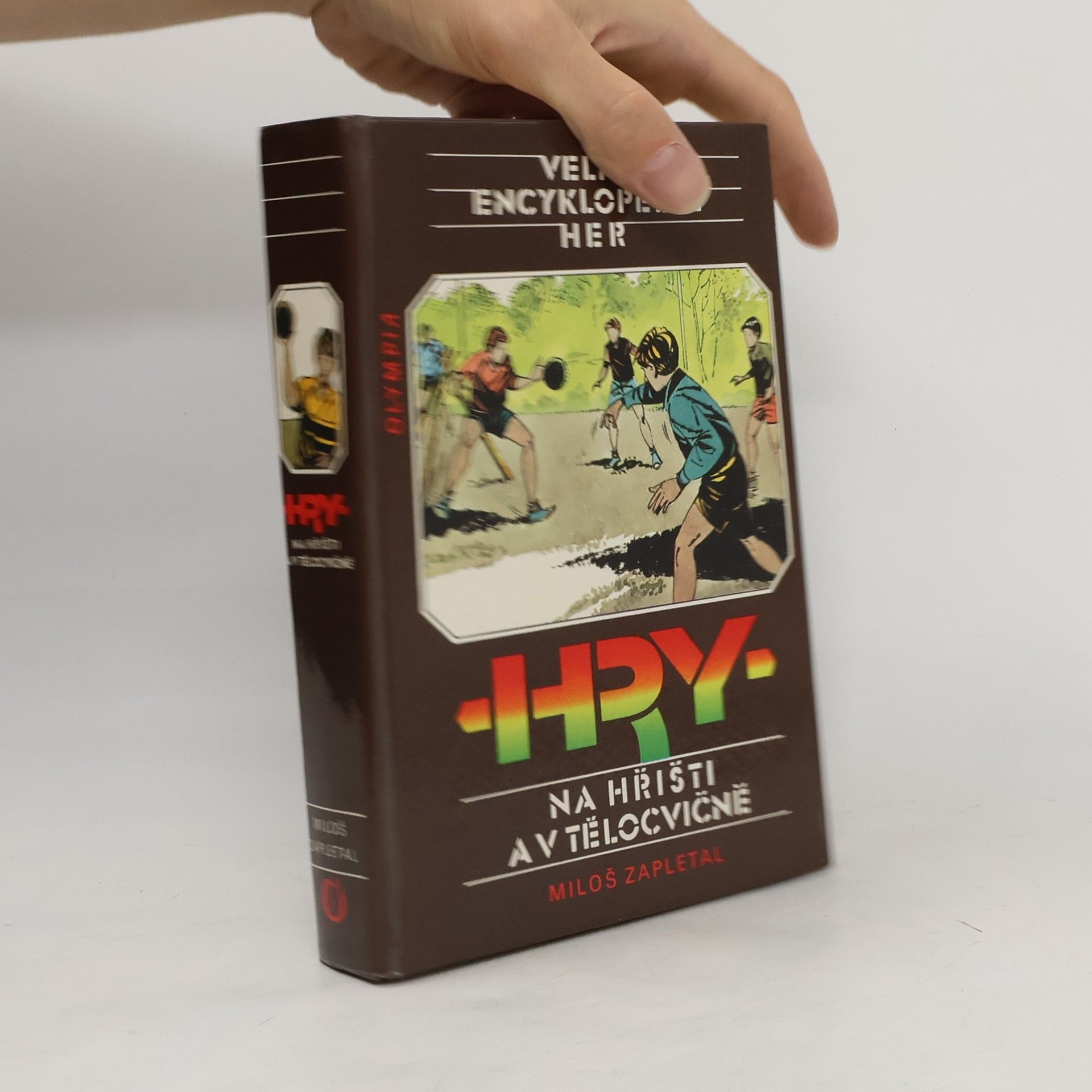 Miloš Zapletal Velká encyklopedie her III. Hry na hřišti a v tělocvičně