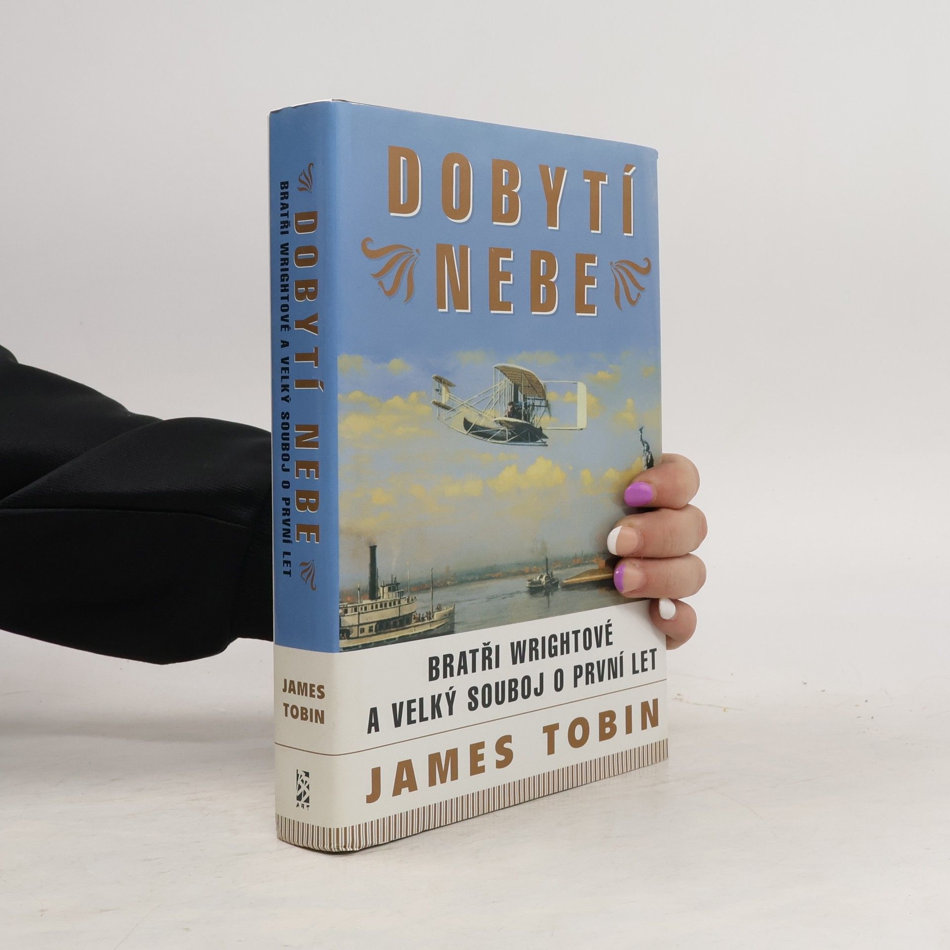 James Tobin Dobytí nebe. Bratři Wrightové a velký souboj o první let