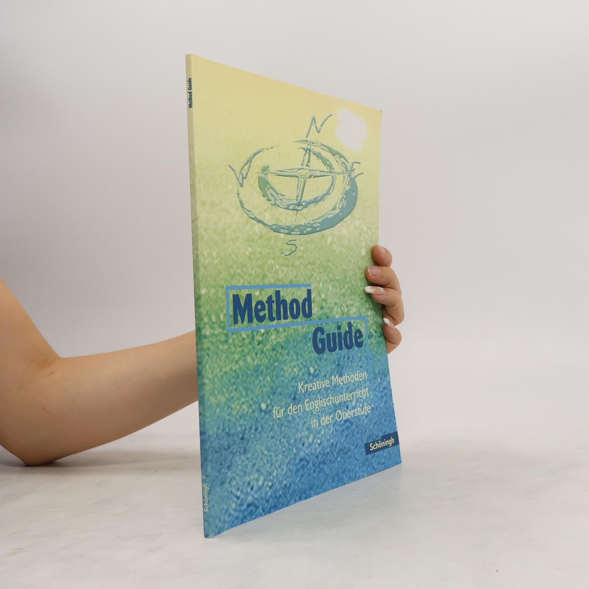 Karola Schallhorn Method guide - kreative Methoden für den Englischunterricht in der Oberstufe