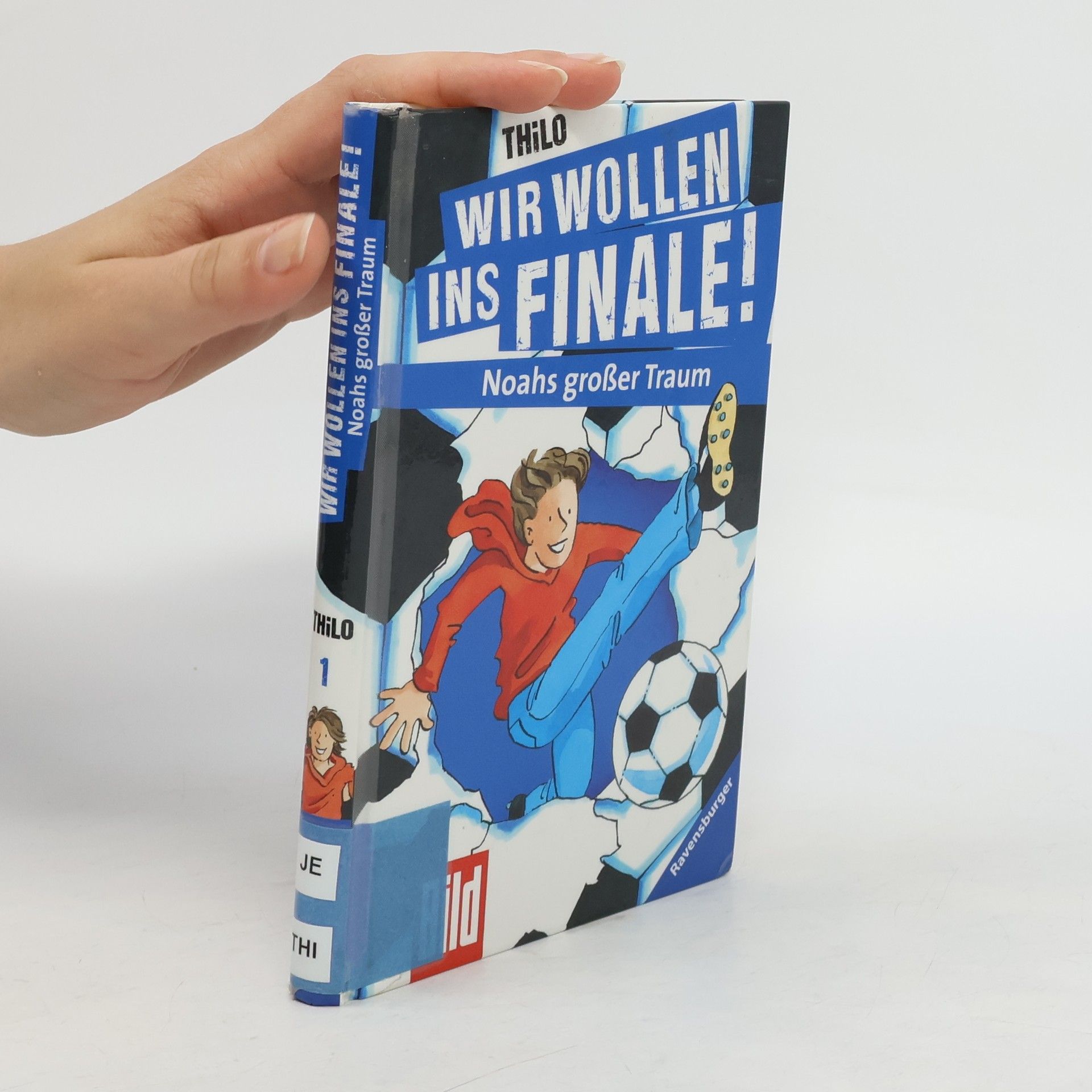 Thilo  Wir wollen ins Finale! Noahs großer Traum