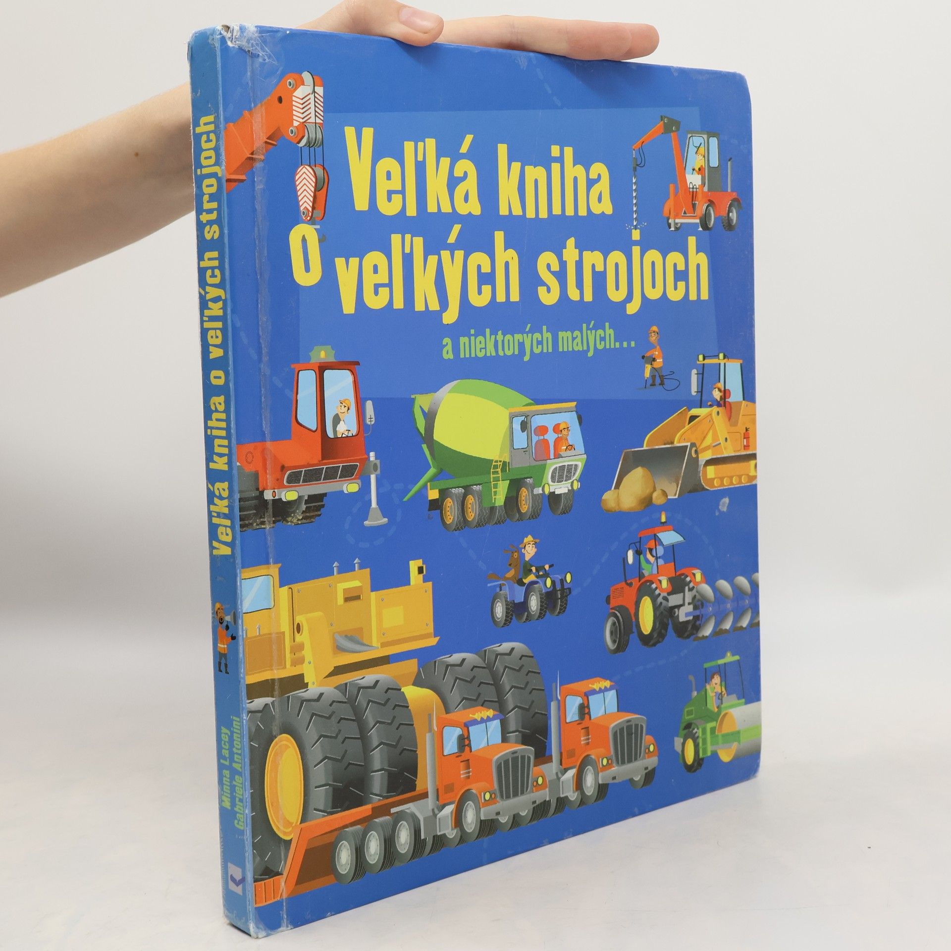 Minna Lacey Veľká kniha o veľkých strojoch aniektoroých malých...