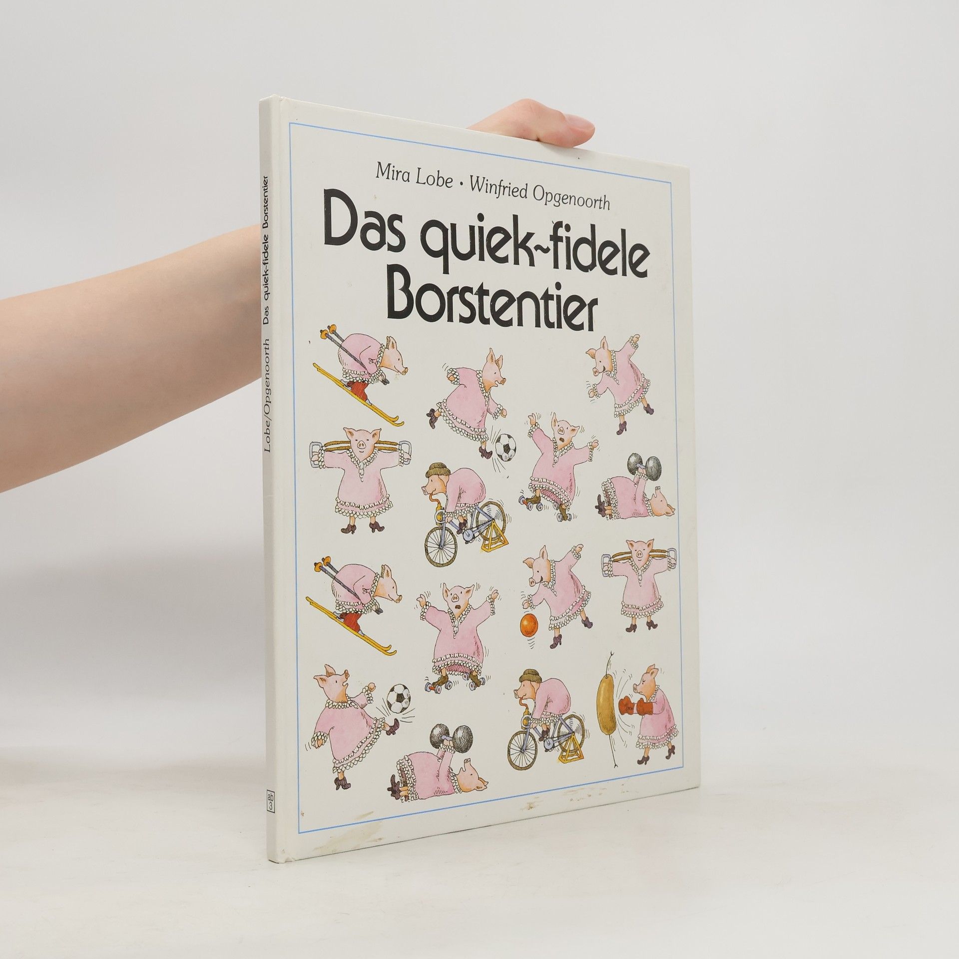 Mira Lobe Das quiek-fidele Borstentier