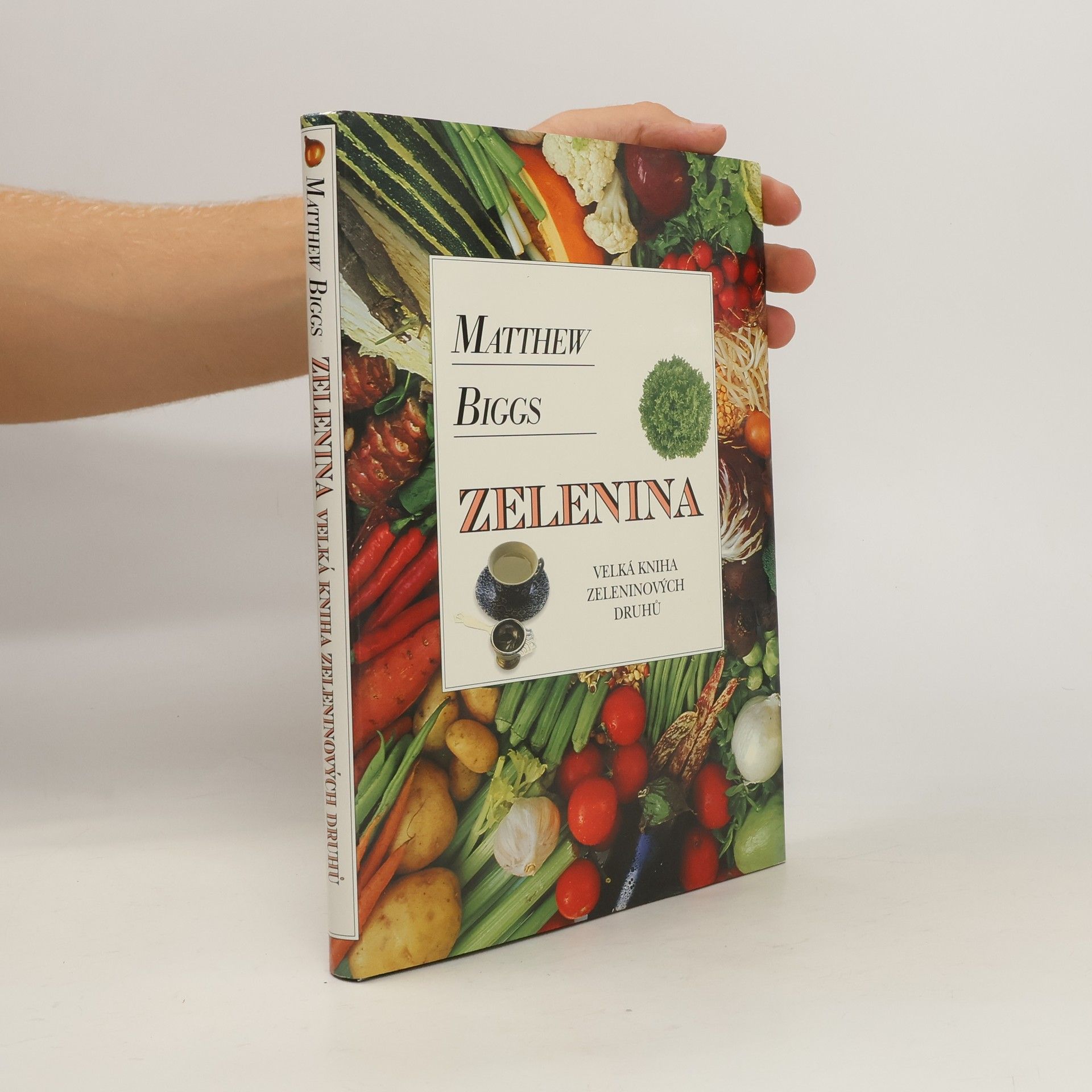 Matthew Biggs Zelenina : velká kniha zeleninových druhů