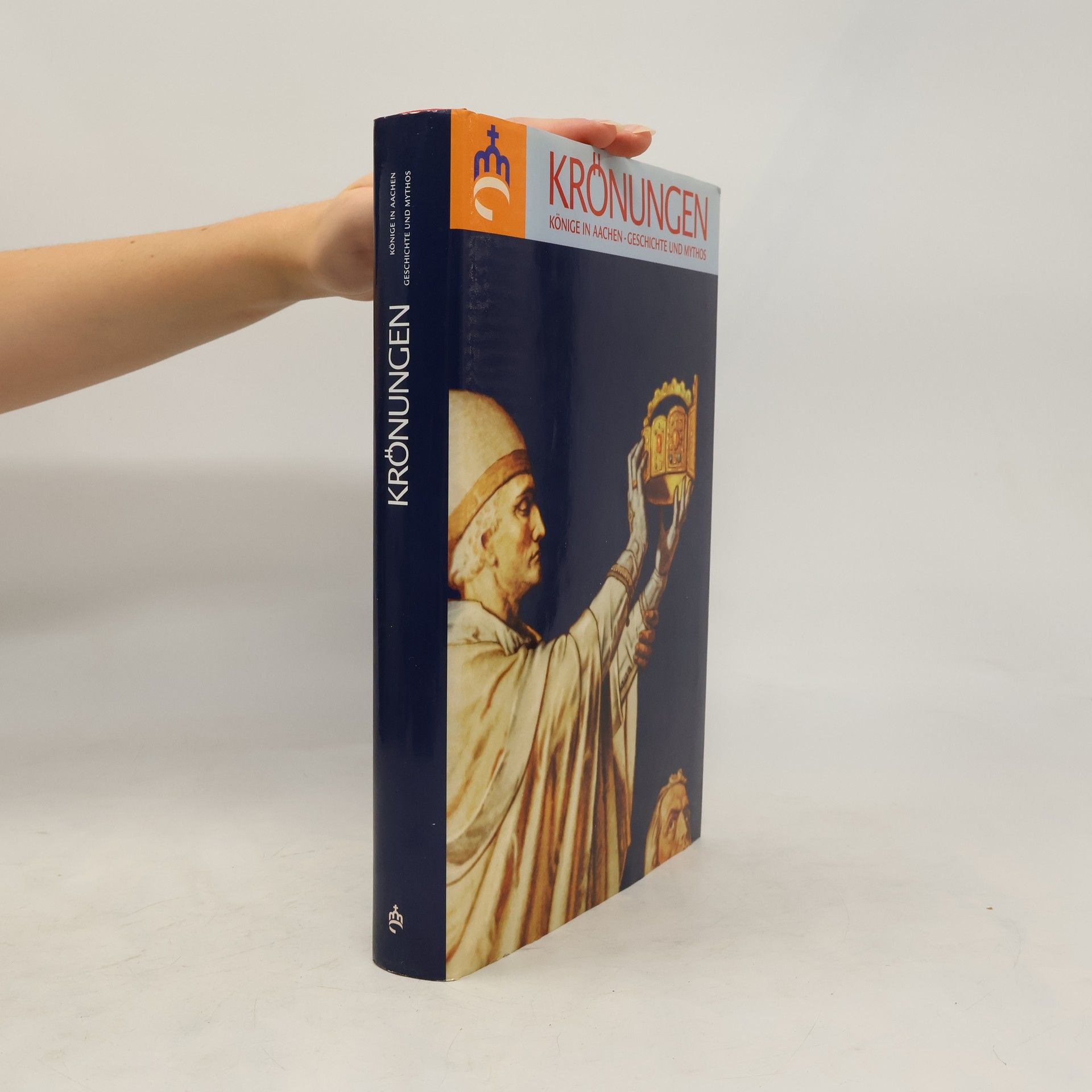 kolektiv Krönungen : Könige in Aachen - Geschichte und Mythos : Katalog der Ausstellung in zwei Bänden. Band 2