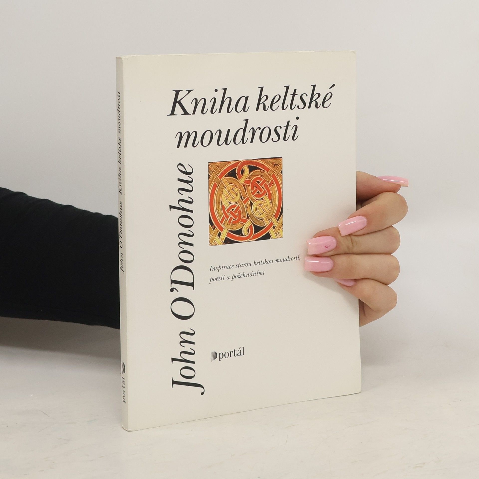 John O. Donohue Kniha keltské moudrosti. Inspirace starou keltskou moudrostí, poezií a požehnáními