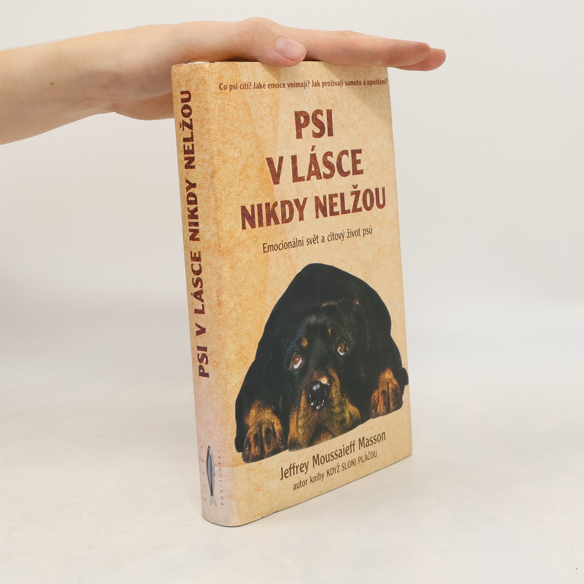 Jeffrey Moussaieff Masson Psi v lásce nikdy nelžou. Emocionální svět a citový život psů