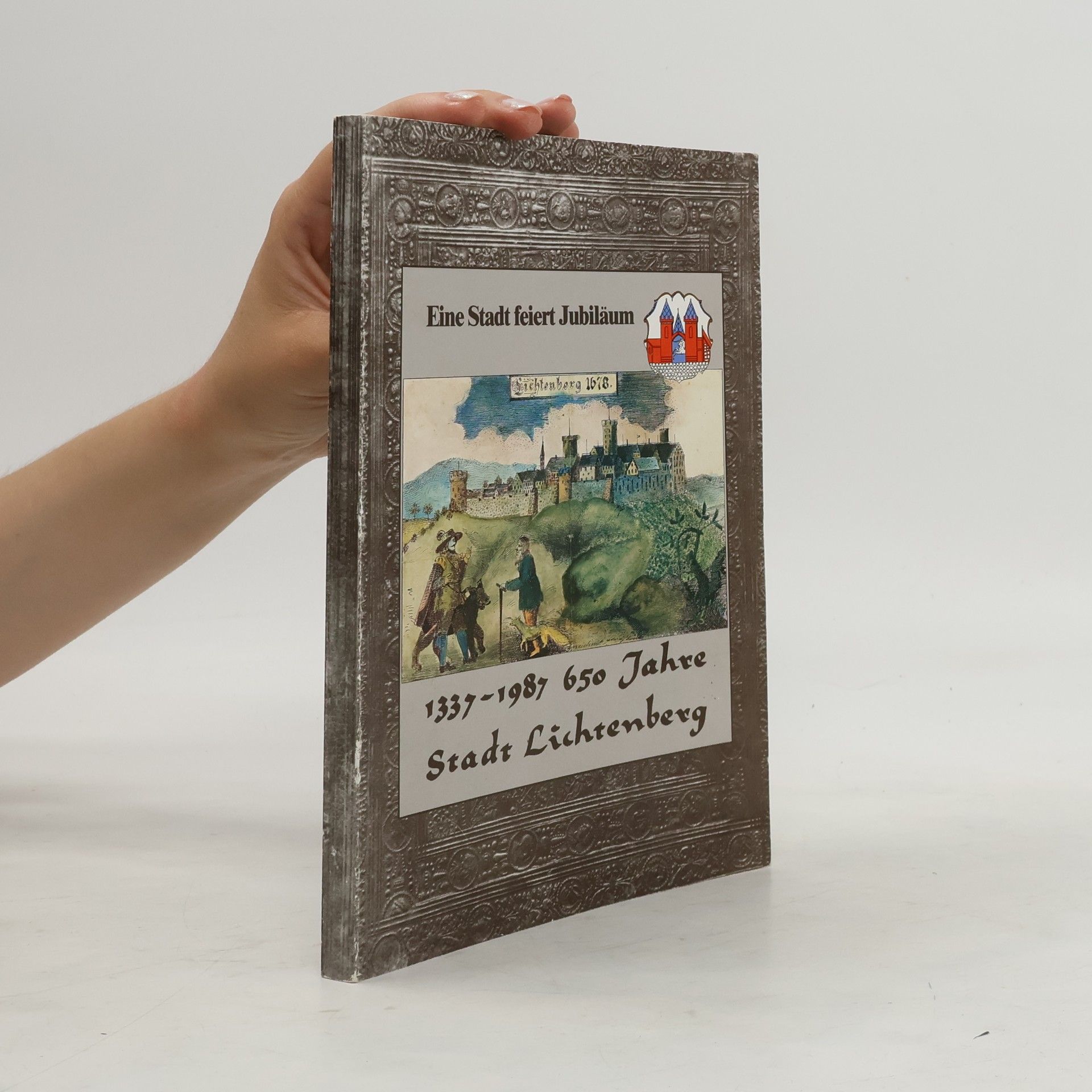 Collectif d'auteurs 650 Jahre Stadt Lichtenberg. 1337-1987