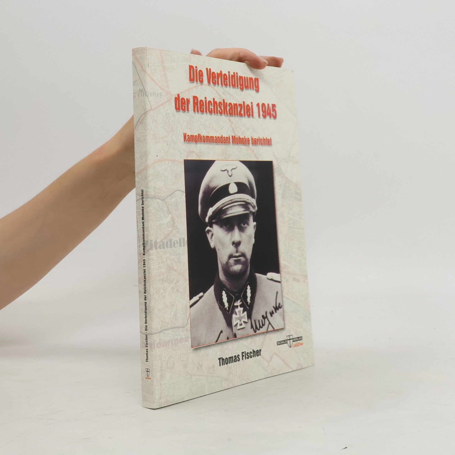 Thomas Fischer Die Verteidigung der Reichskanzlei 1945