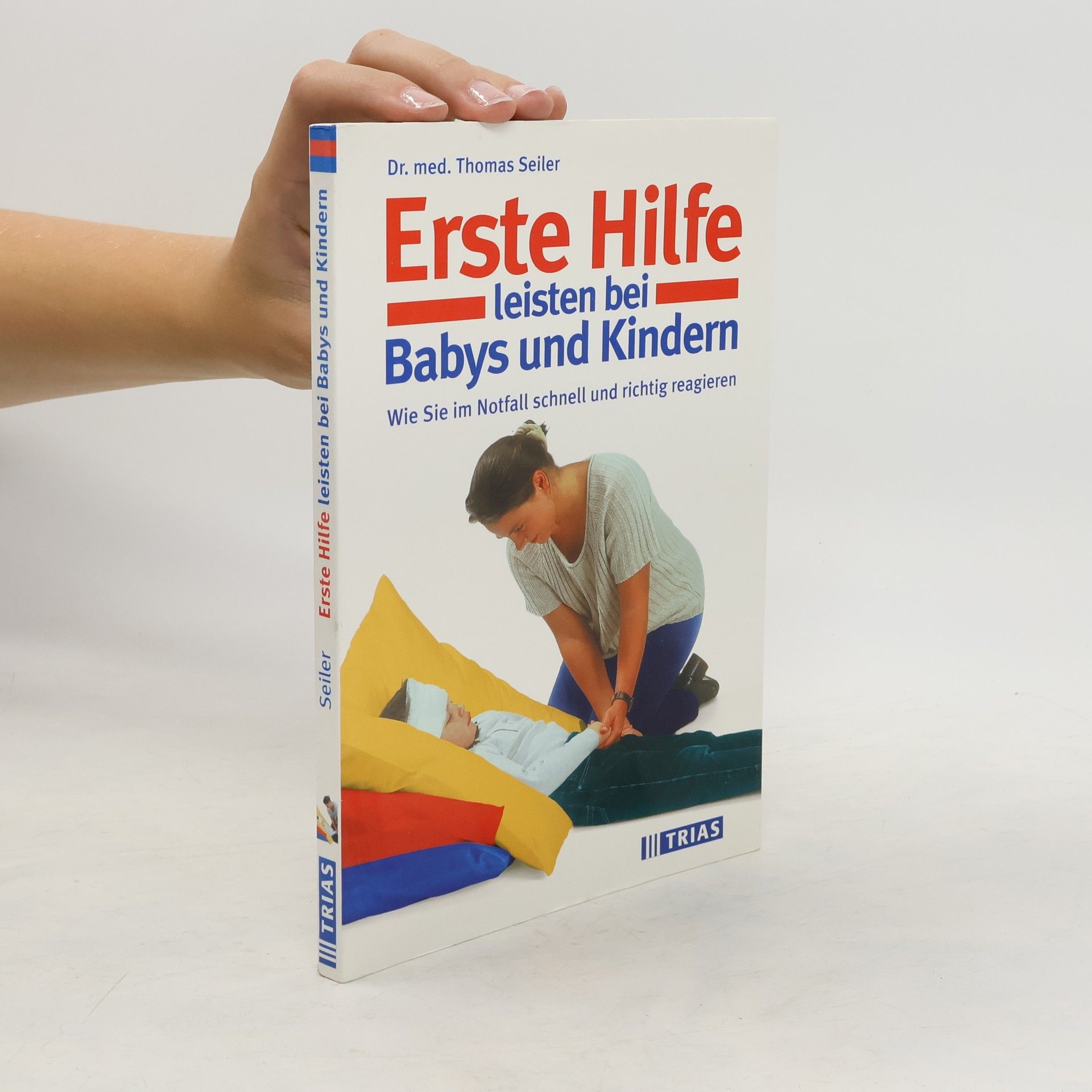 Thomas Seiler Erste Hilfe leisten bei Babys und Kindern