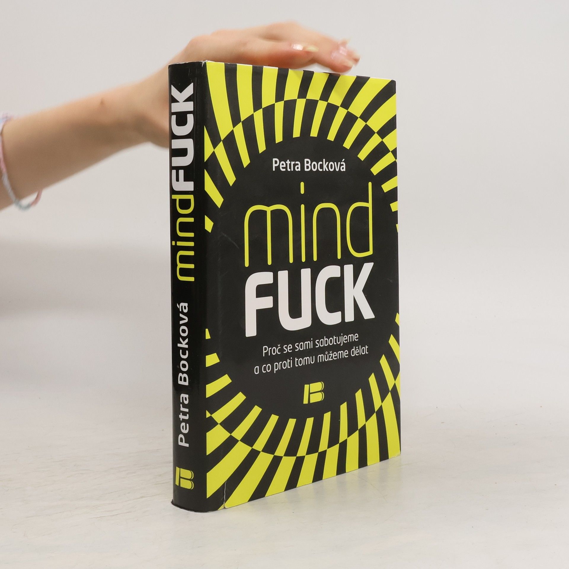 Petra Bock Mindfuck. Proč se sami sabotujeme a co proti tomu můžeme dělat