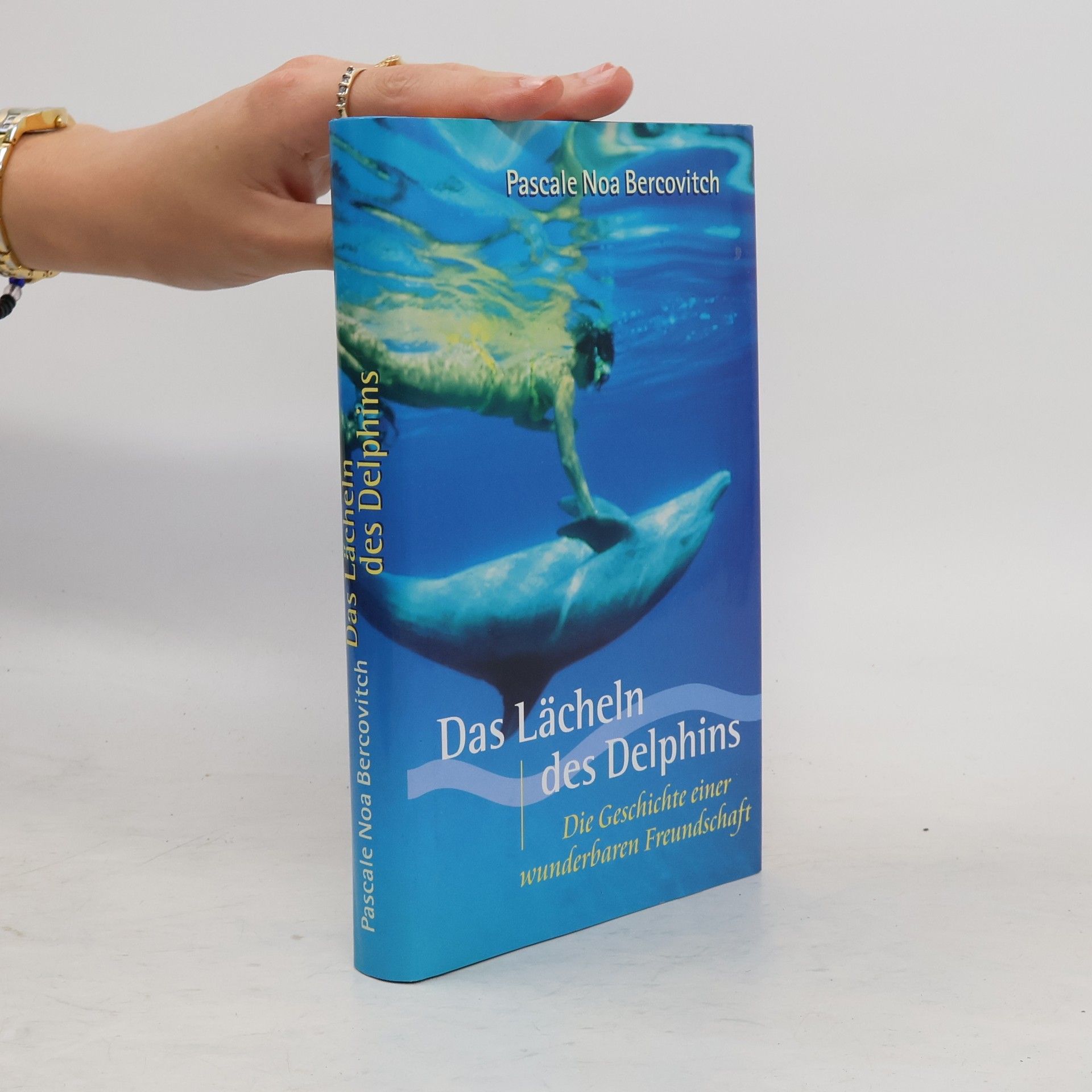 Pascale Noa Bercovitch Das Lächeln des Delphins. Die Geschichte einer wunderbaren Freundschaft