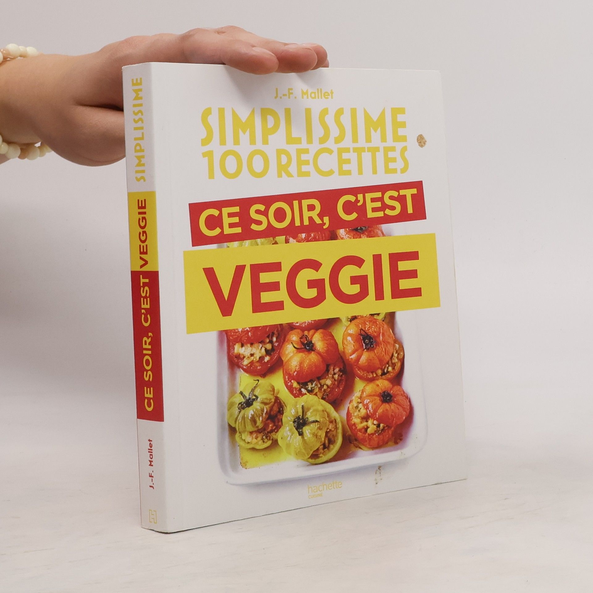 Jean François Mallet Simplissime 100 recettes - Ce soir c'est veggie