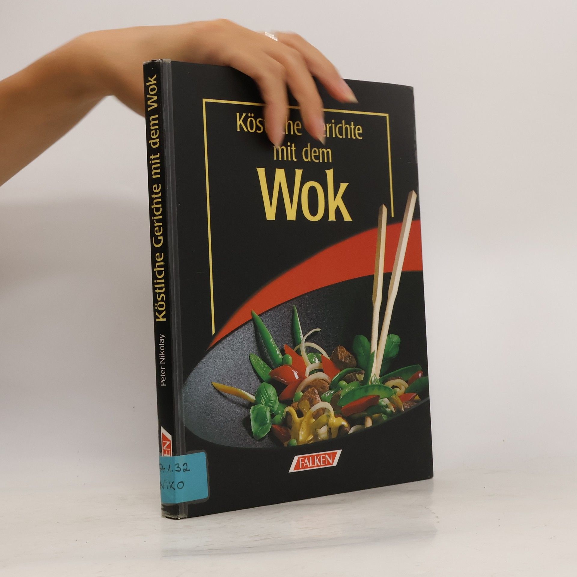 Peter Nikolay Köstliche Gerichte mit dem Wok