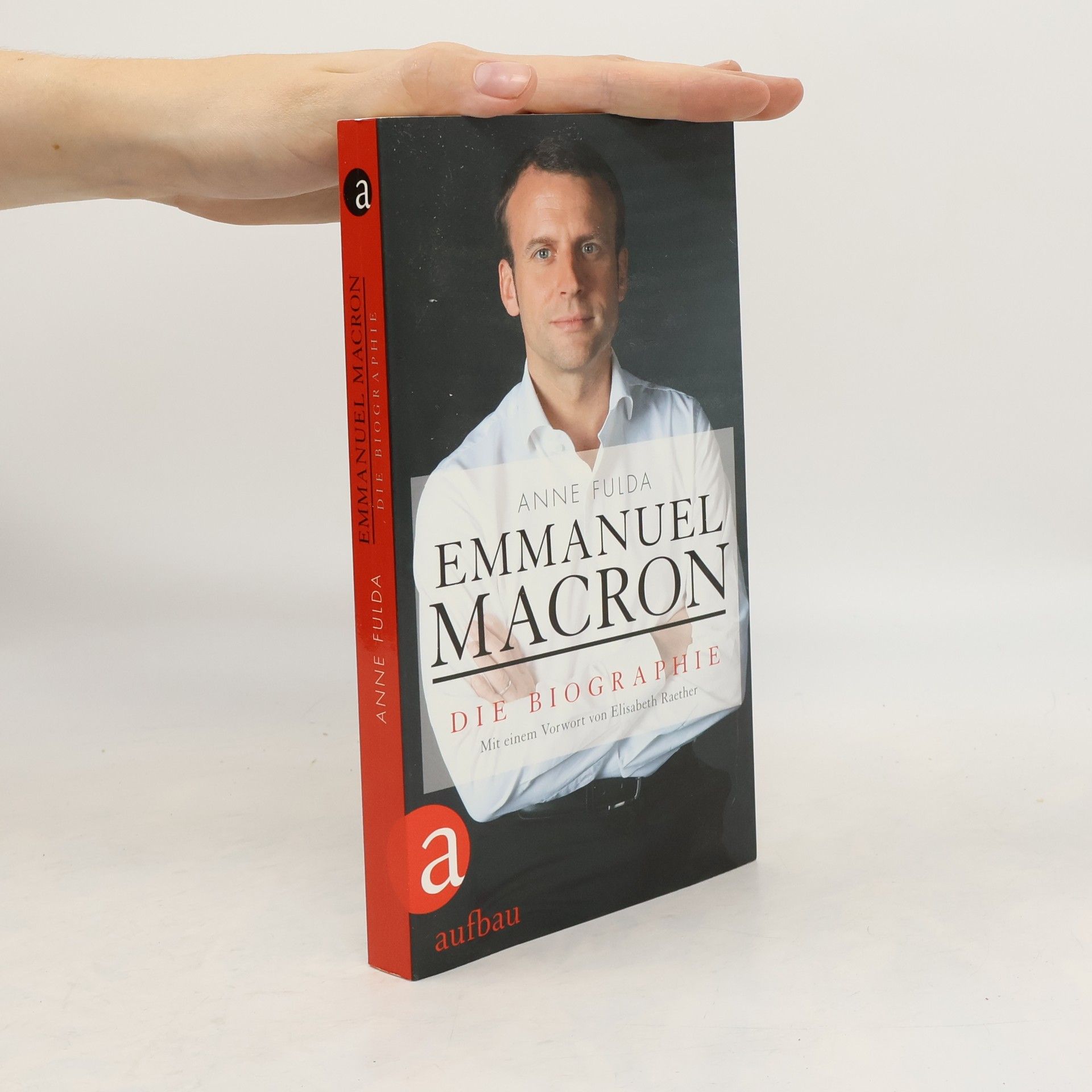 Anne Fulda Emmanuel Macron - die Biographie