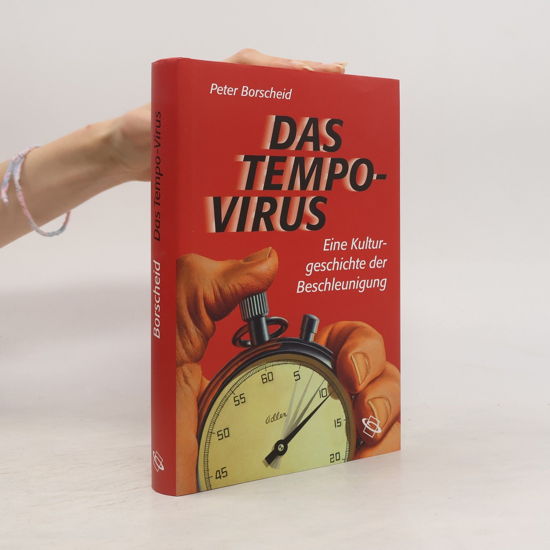 Peter Borscheid Das Tempo-Virus : eine Kulturgeschichte der Beschleunigung