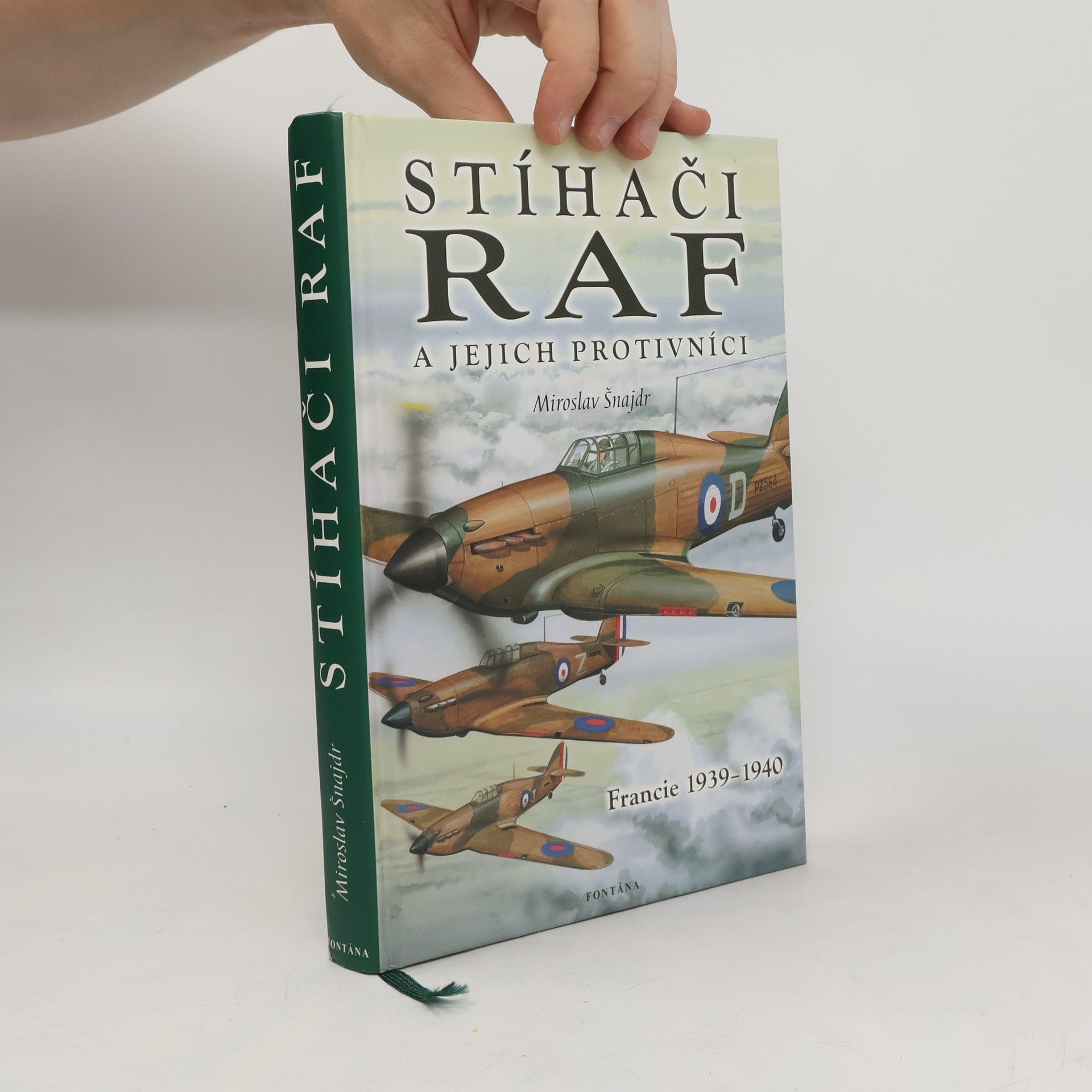 Miroslav Šnajdr Stíhači RAF a jejich protivníci. Francie 1939-1940