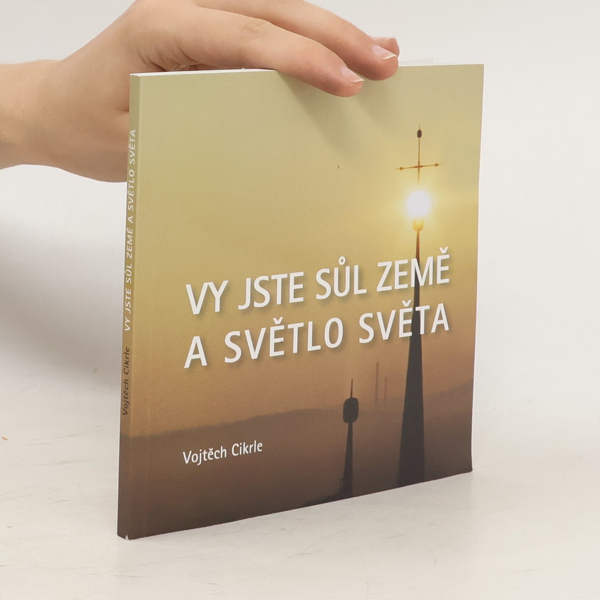 Vojtěch Cikrle Vy jste sůl země a světlo světa