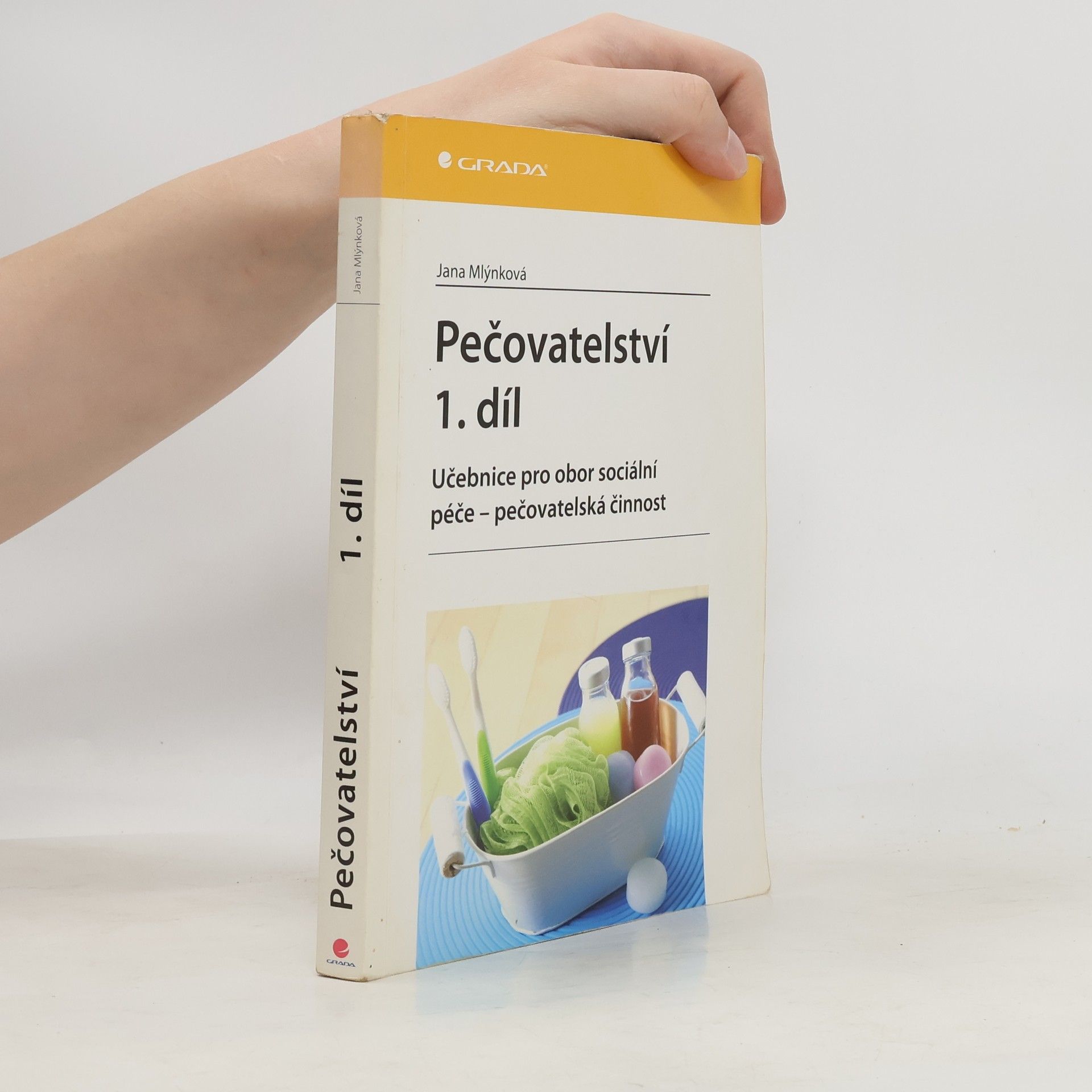 Jana Mlýnková Pečovatelství 1. díl: Učebnice pro obor sociální péče - pečovatelská činnost