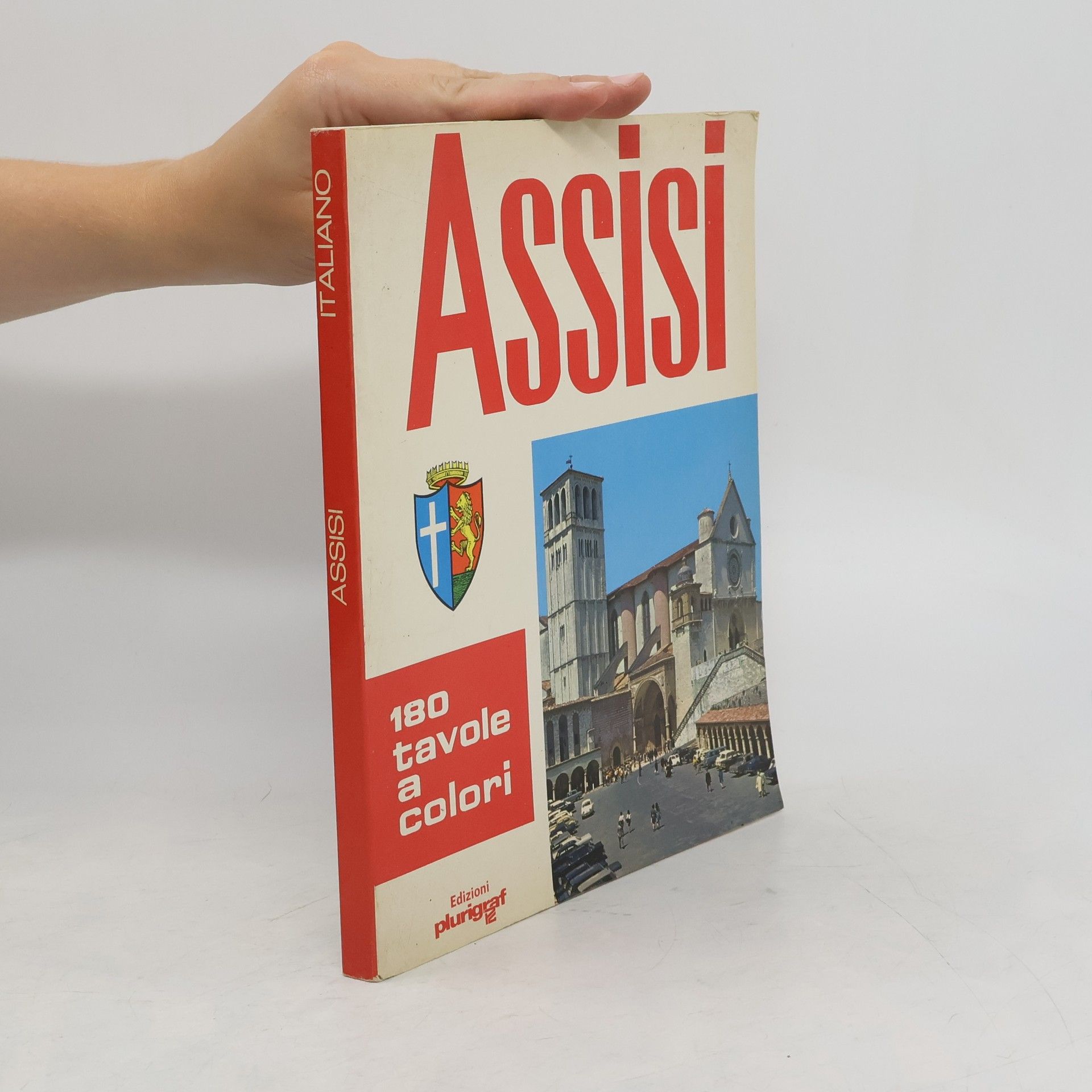 Romeo Cianchetta Assisi: Art and History in the Centuries. 180 tavole a colori
