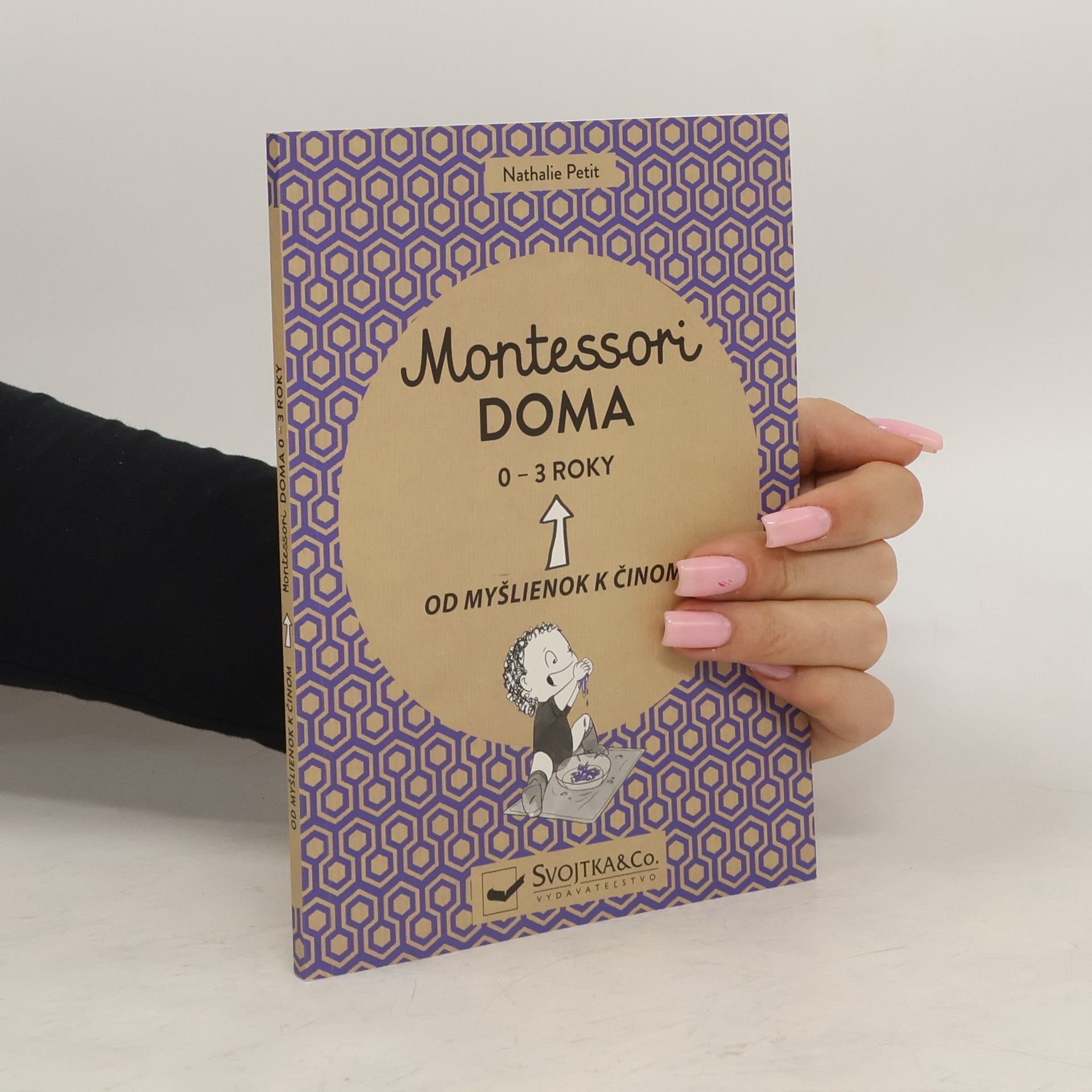 Nathalie Petit Montessori doma. Od myšlienok k činom. 0-3 roky