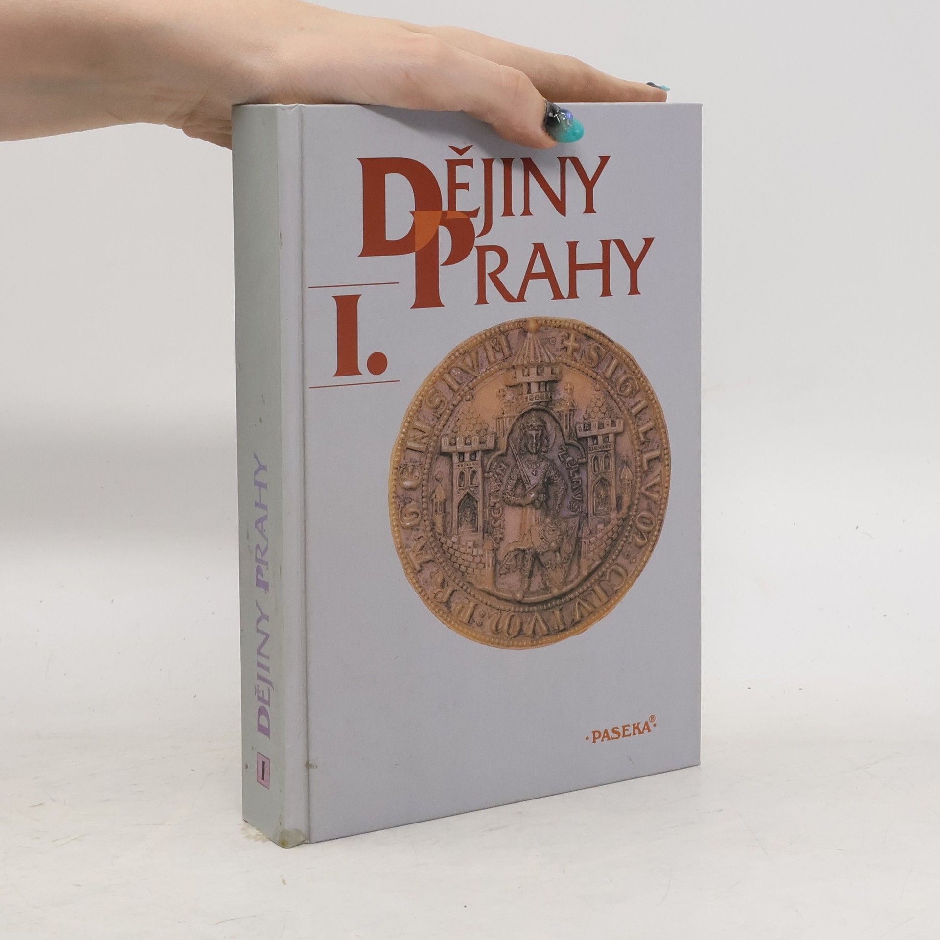 AA.VV. Dějiny Prahy I. Od nejstarších dob do sloučení pražských měst (1784)