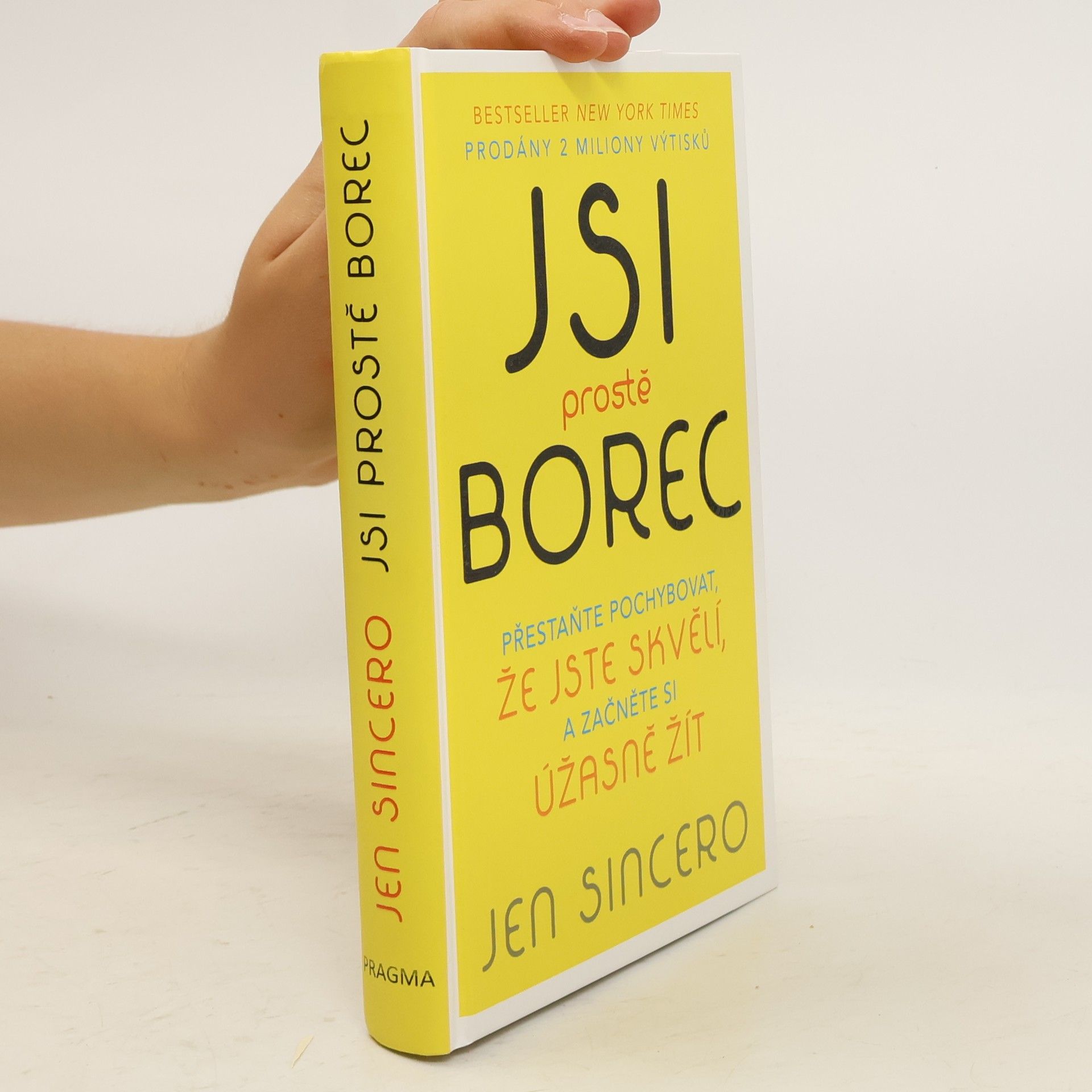 Jen Sincero Jsi prostě borec: Přestaňte pochybovat, že jste skvělí, a začněte si úžasně žít