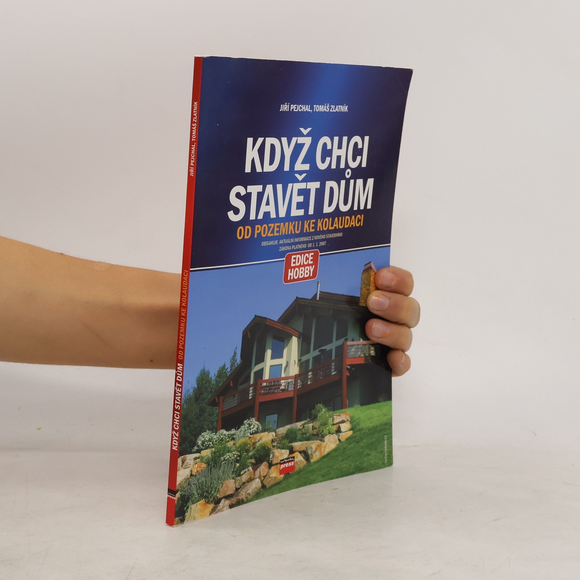Jiří Pejchal Když chci stavět dům: Od pozemku ke kolaudaci