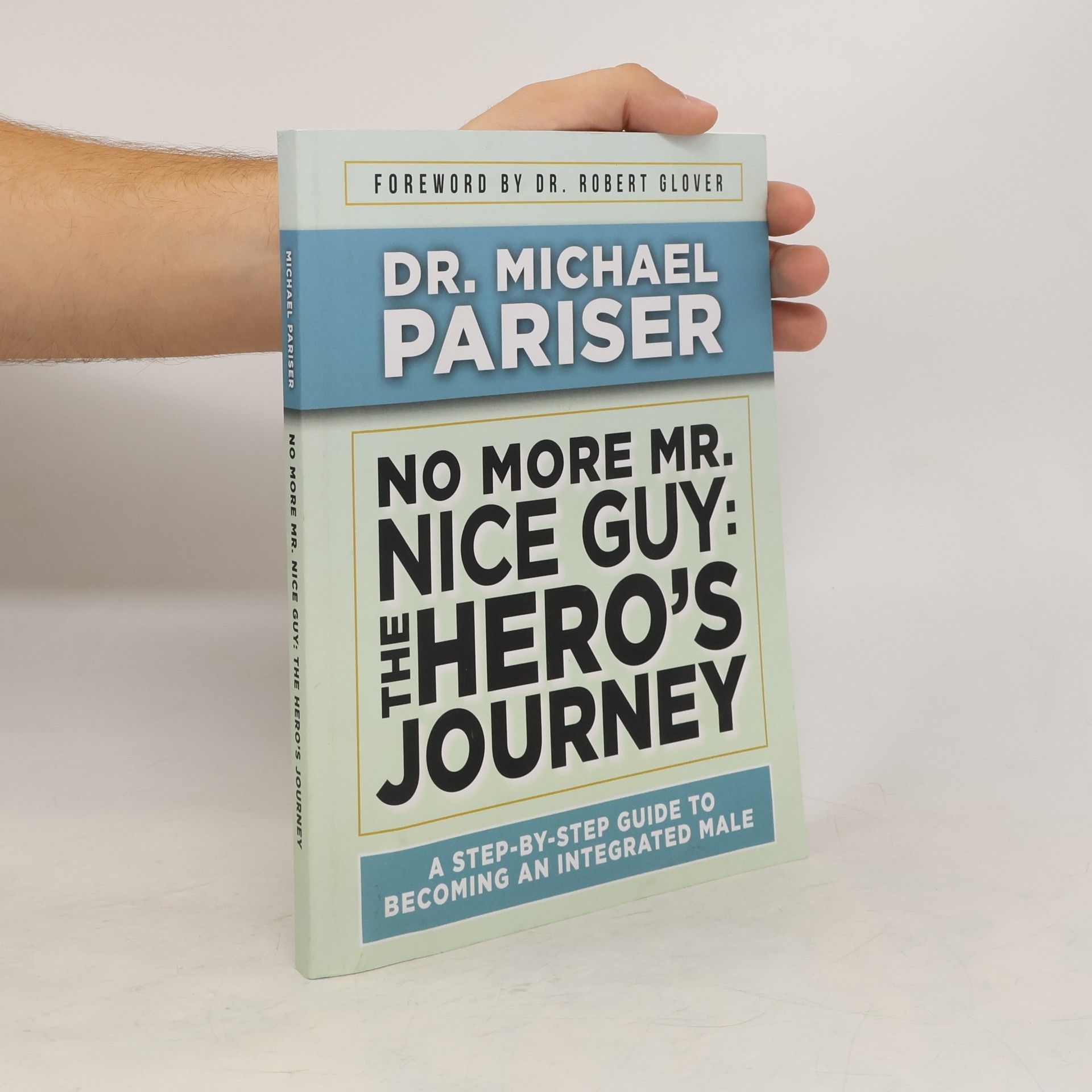 Michael Pariser No More Mr. Nice Guy. The Hero’s Journey