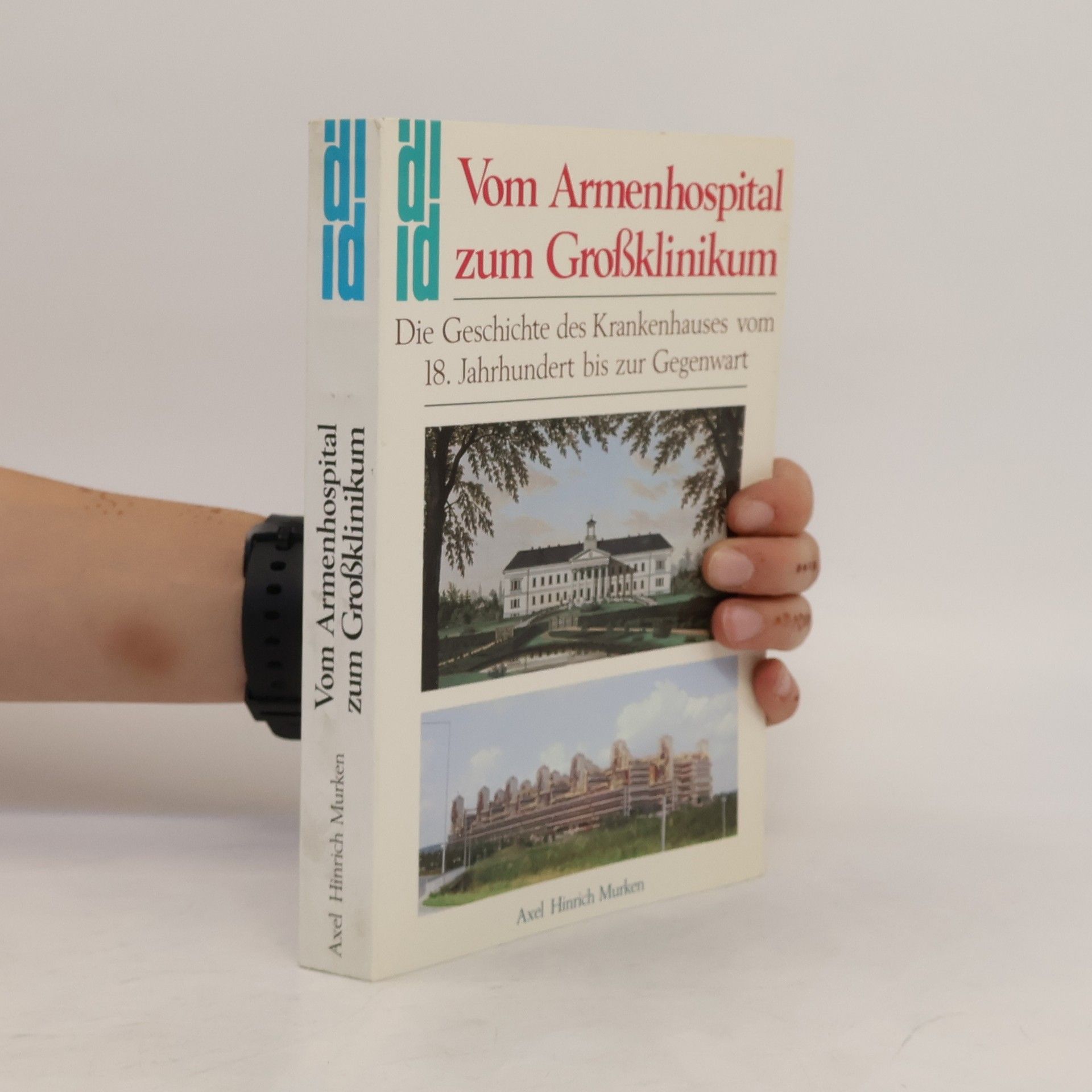 Axel Hinrich Murken Vom Armenhospital zum Grossklinikum