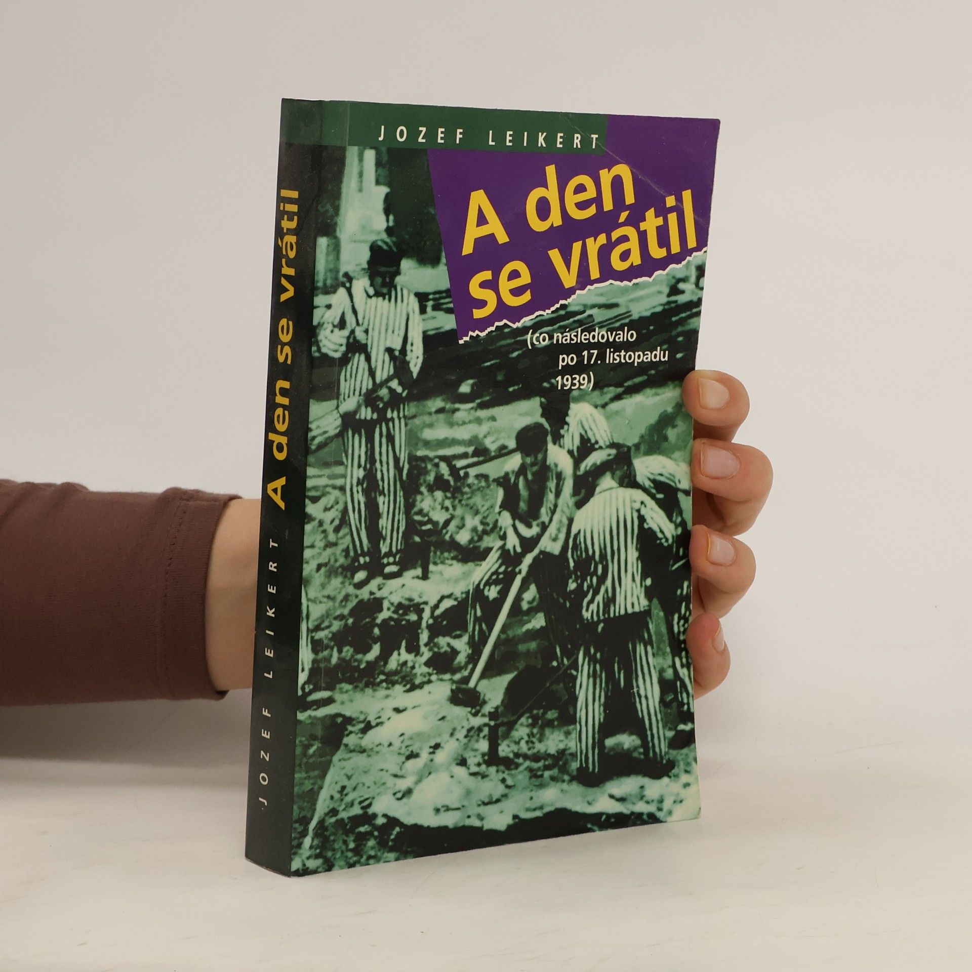 Jozef Leikert A den se vrátil : (co následovalo po 17. listopadu 1939)